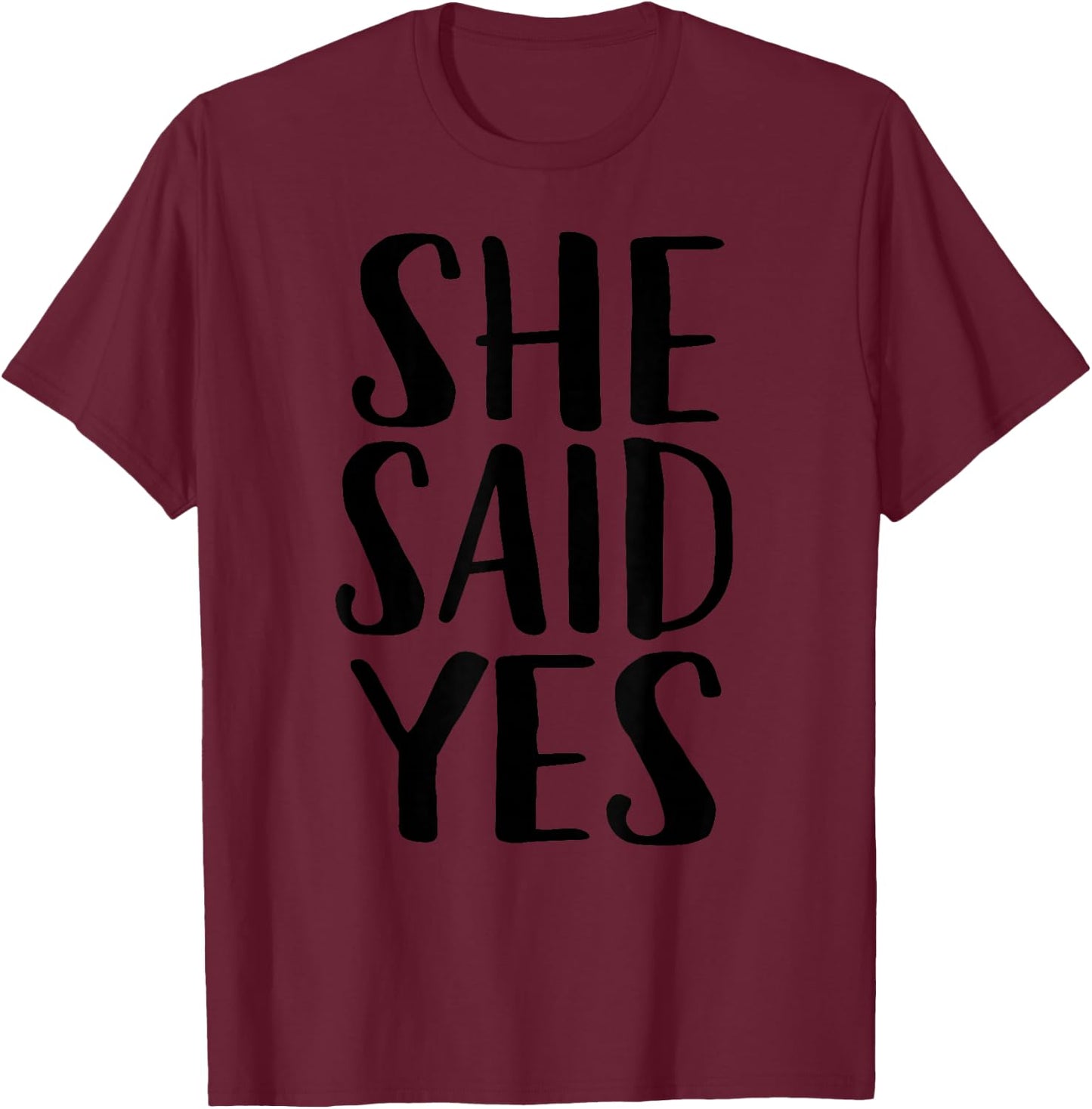 She Said Yes T-Shirt - T-Shirt | Maroon