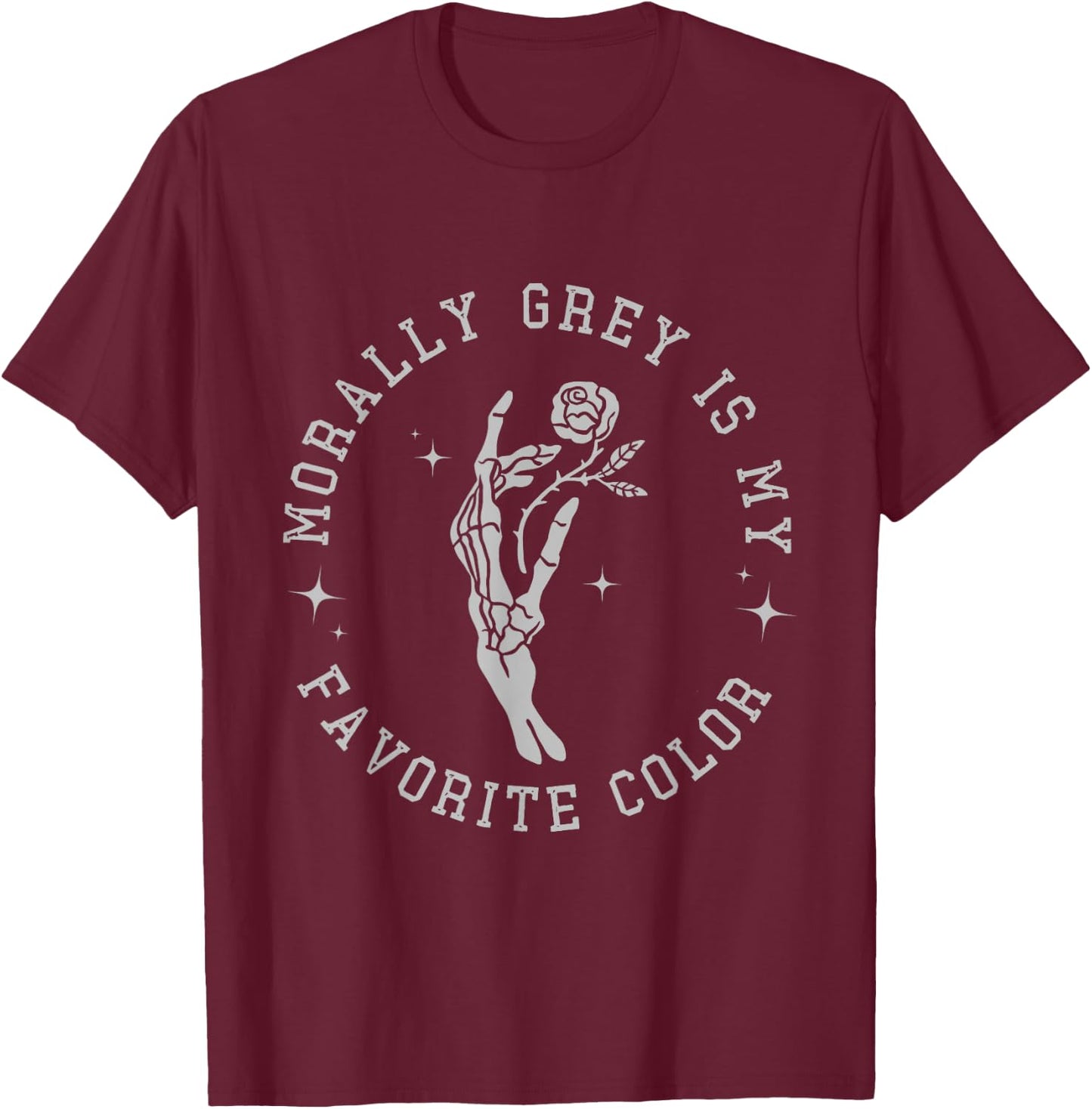 Morally Grey is My Favorite Color Apparel T-Shirt - T-Shirt | Maroon