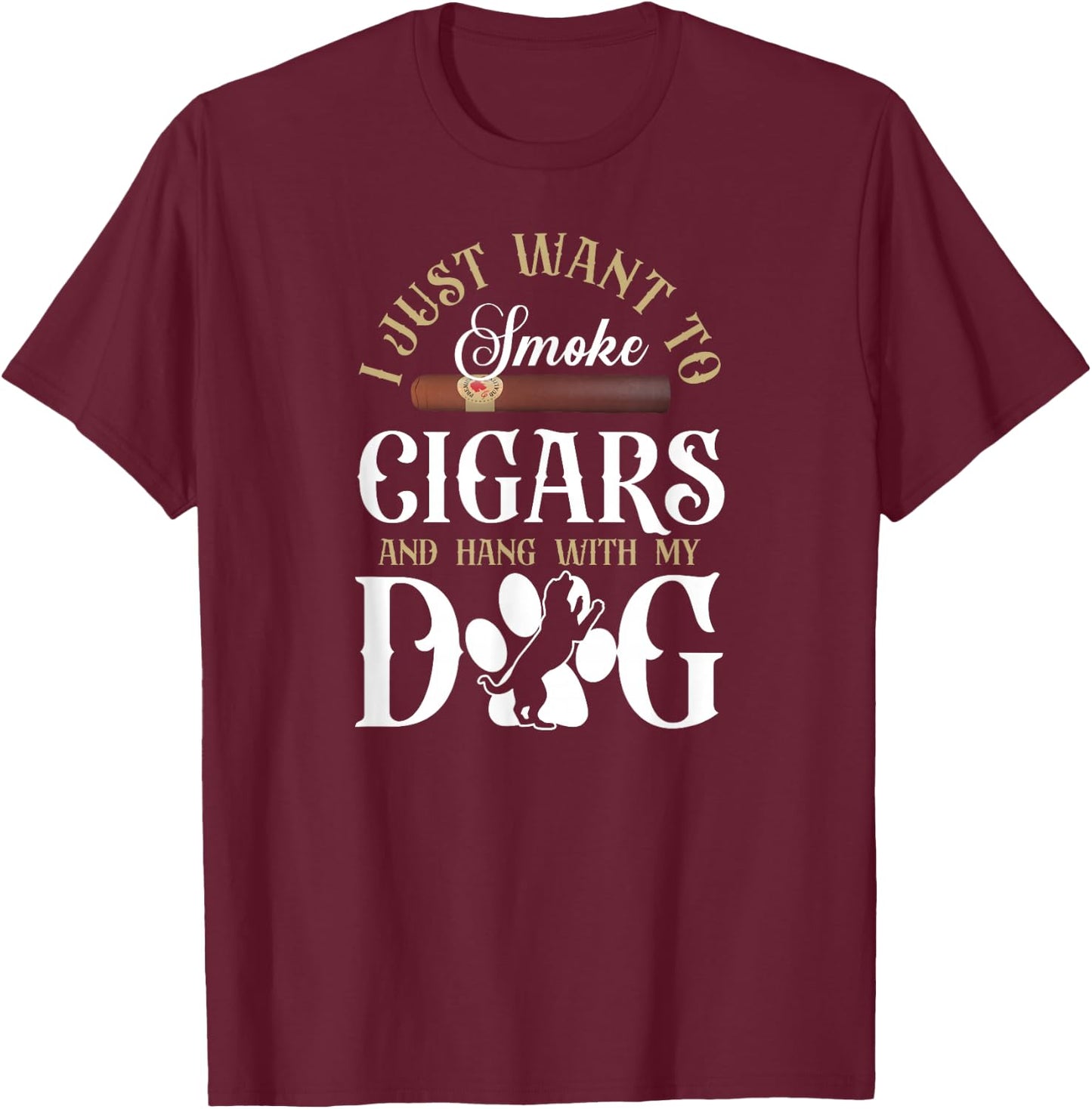 Cigar Smoking Dog Vintage I Just Wanna To Smoke Cigars And T-Shirt - T-Shirt | Maroon
