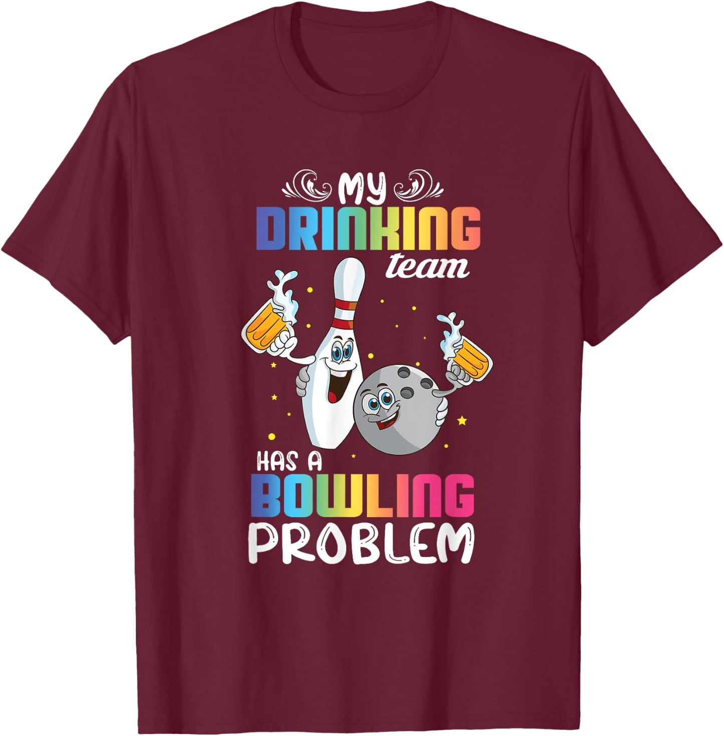 My Drinking Team Has A Bowling Problem Funny Index T-Shirt - T-Shirt | Maroon