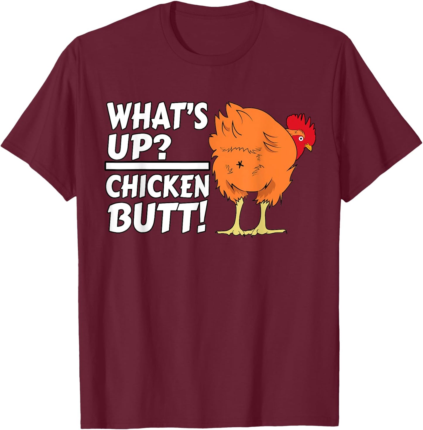 What's Up? Chicken Butt! - Funny Chicken Joke Chicken Owner T-Shirt - T-Shirt | Maroon