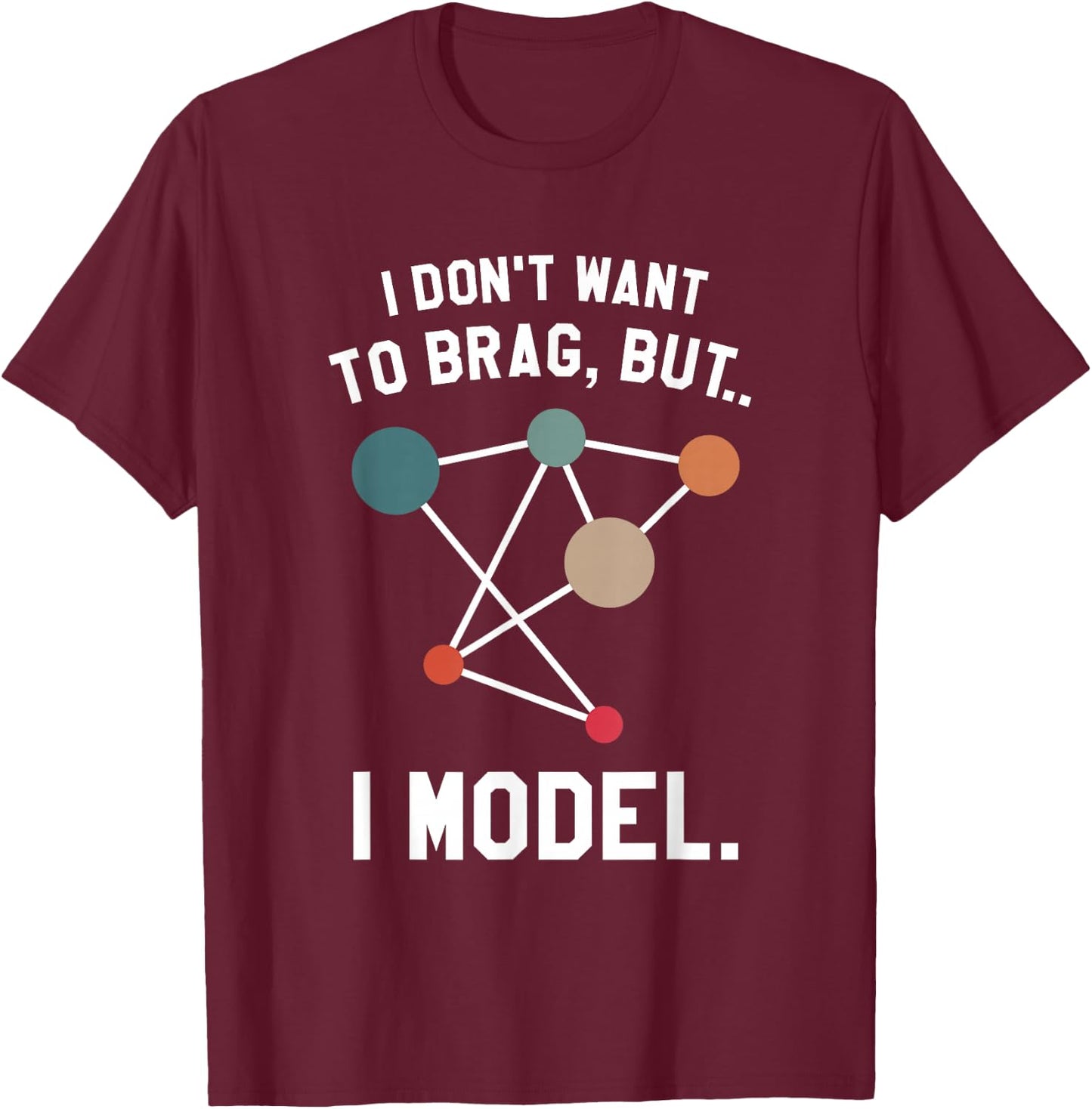 I Don't Want To Brag But I Model Data Analyst T-Shirt - T-Shirt | Maroon