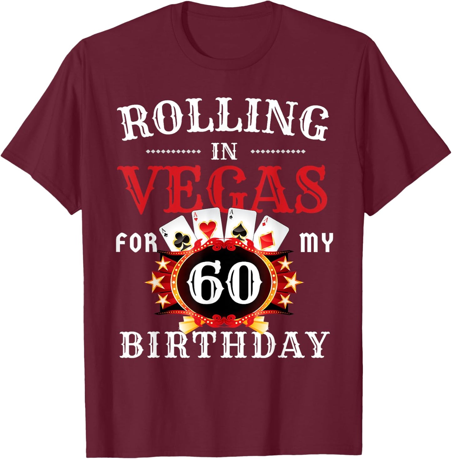 Rolling In Vegas For My 60th Birthday Party in Las Vegas T-Shirt - T-Shirt | Maroon