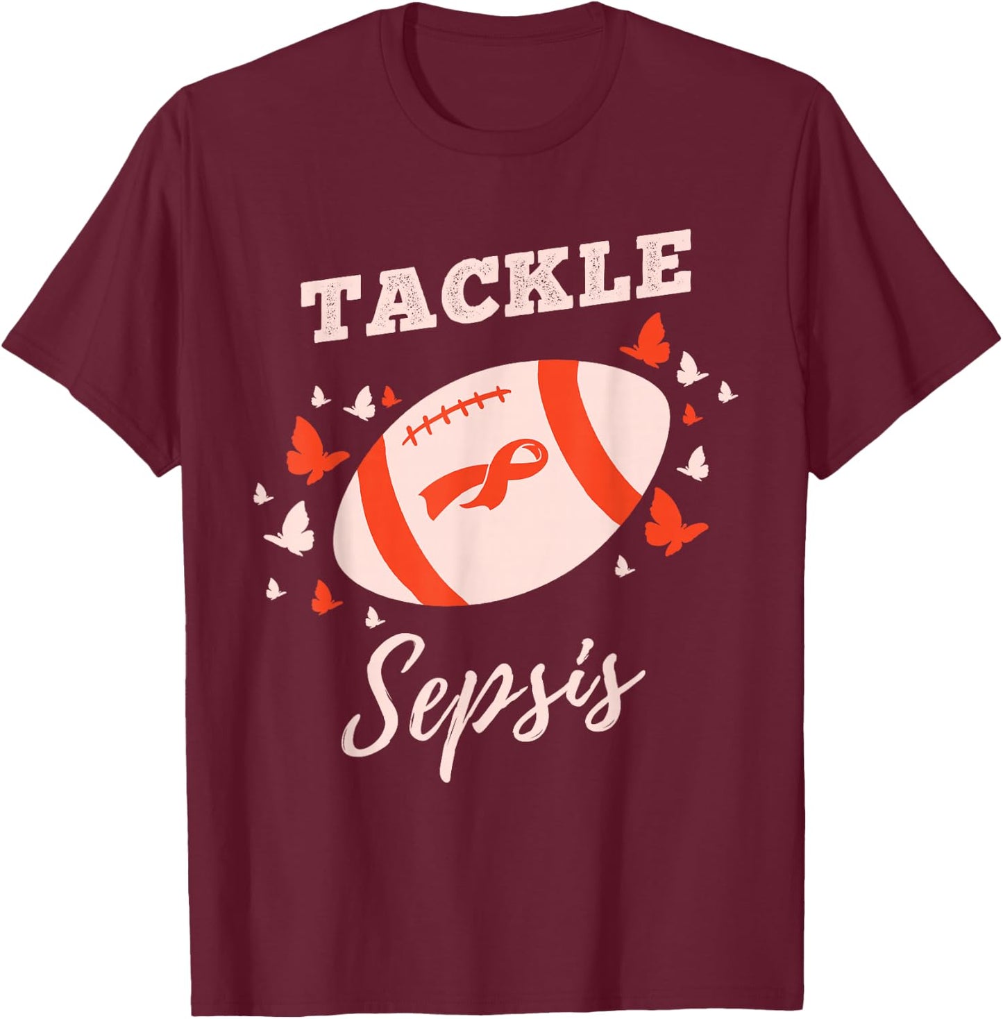 Tackle Sepsis for Sepsis Awareness T-Shirt - T-Shirt | Maroon