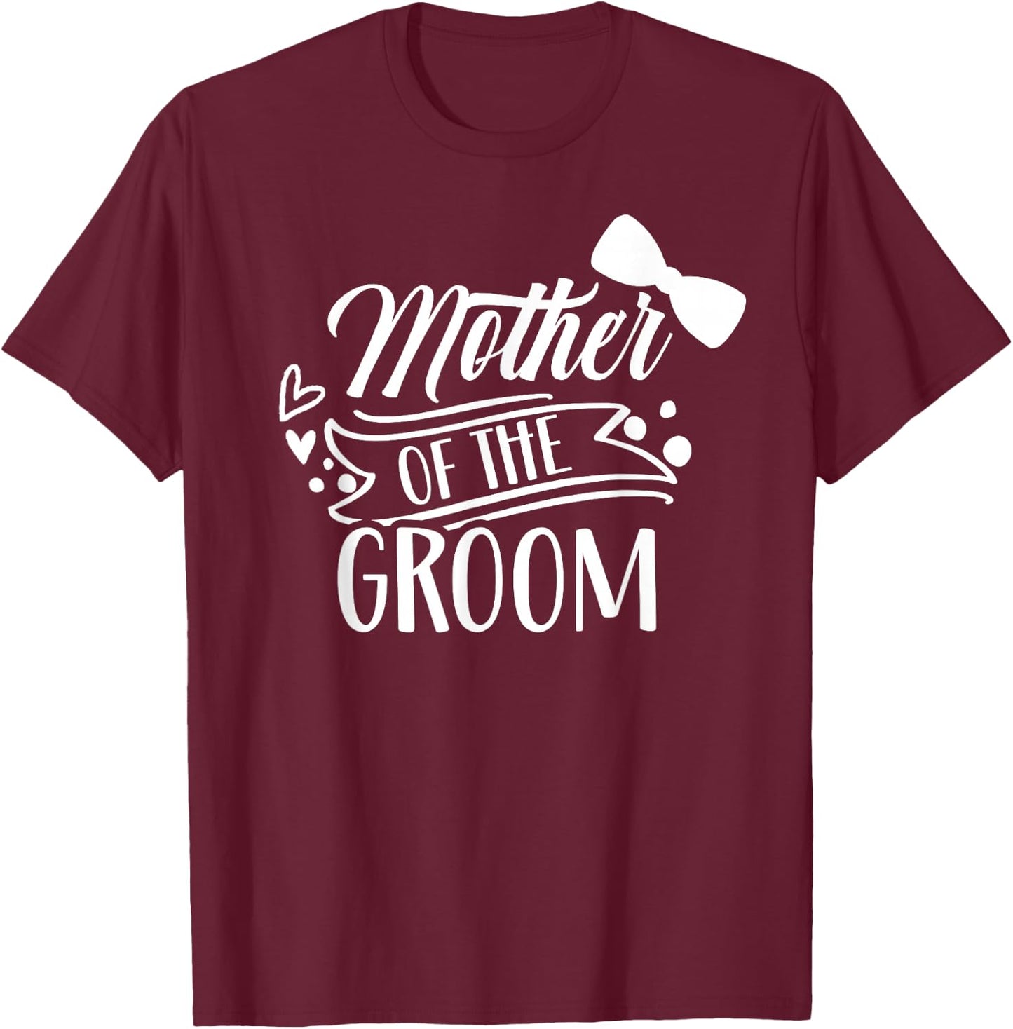 Mother Of The Groom Bachelor Wedding Party Sayings Mom Mommy T-Shirt - T-Shirt | Maroon