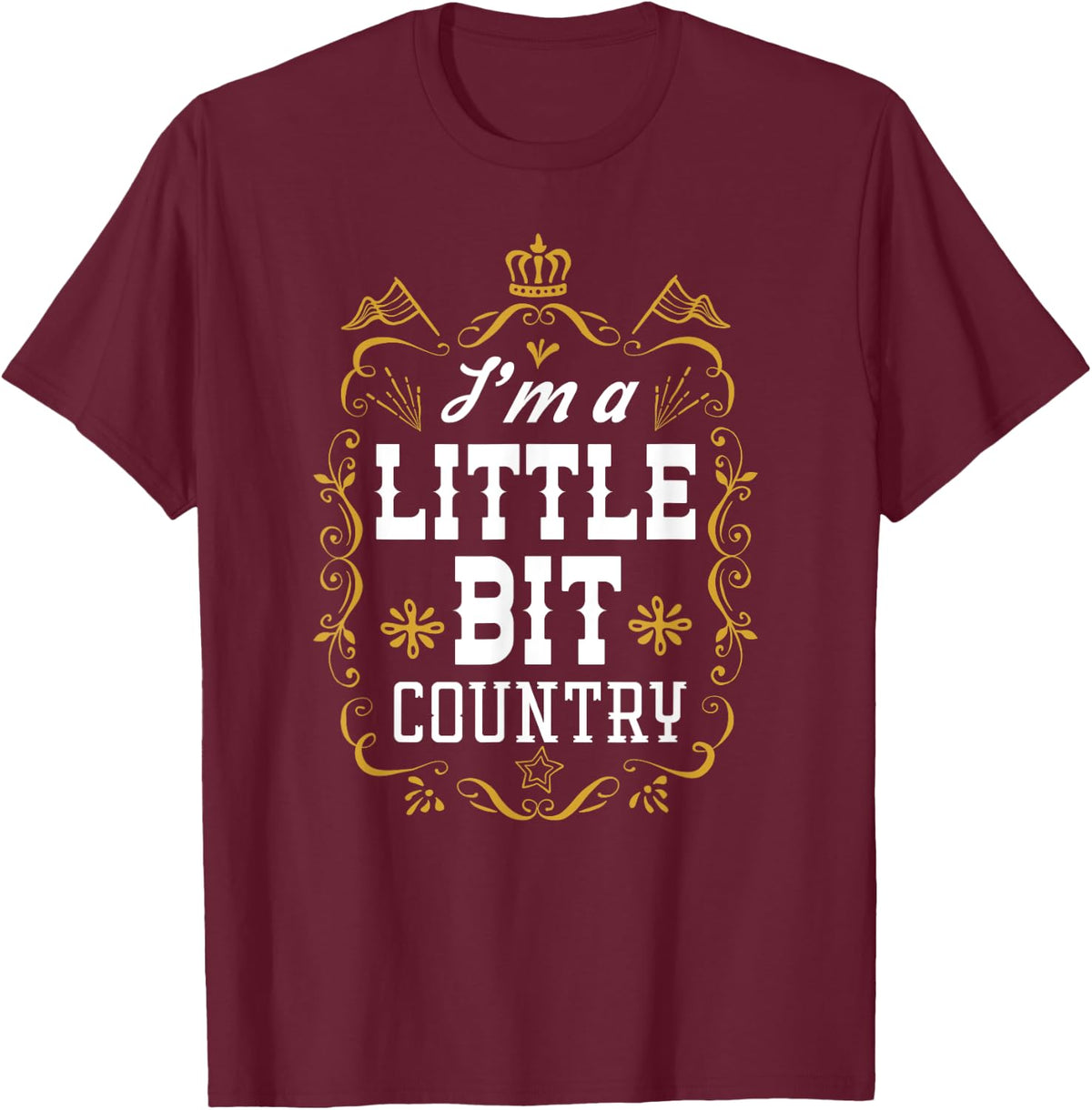 I'm A Little Bit Country Funny Country Music T-Shirt - T-Shirt | Maroon