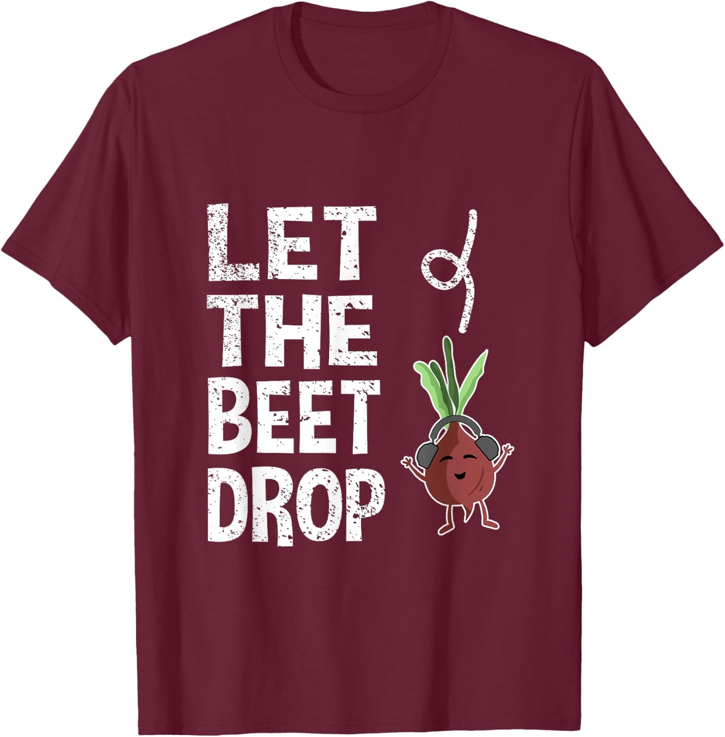 Beetroot Deejay Greengrocer Vegetarian Let The Beet Drop T-Shirt - T-Shirt | Maroon