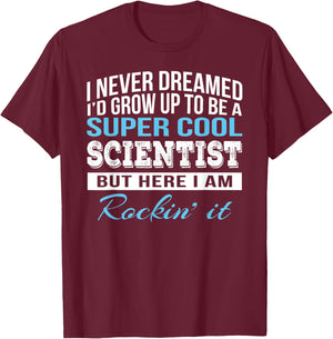 Funny Scientist Gift T-Shirt - T-Shirt | Maroon