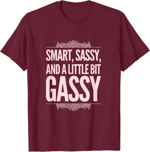 Smart, Sassy, and a Little Bit Gassy Funny Gift T-Shirt - T-Shirt | Maroon
