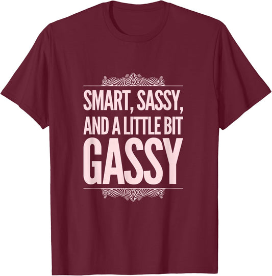 Smart, Sassy, and a Little Bit Gassy Funny Gift T-Shirt - T-Shirt | Maroon