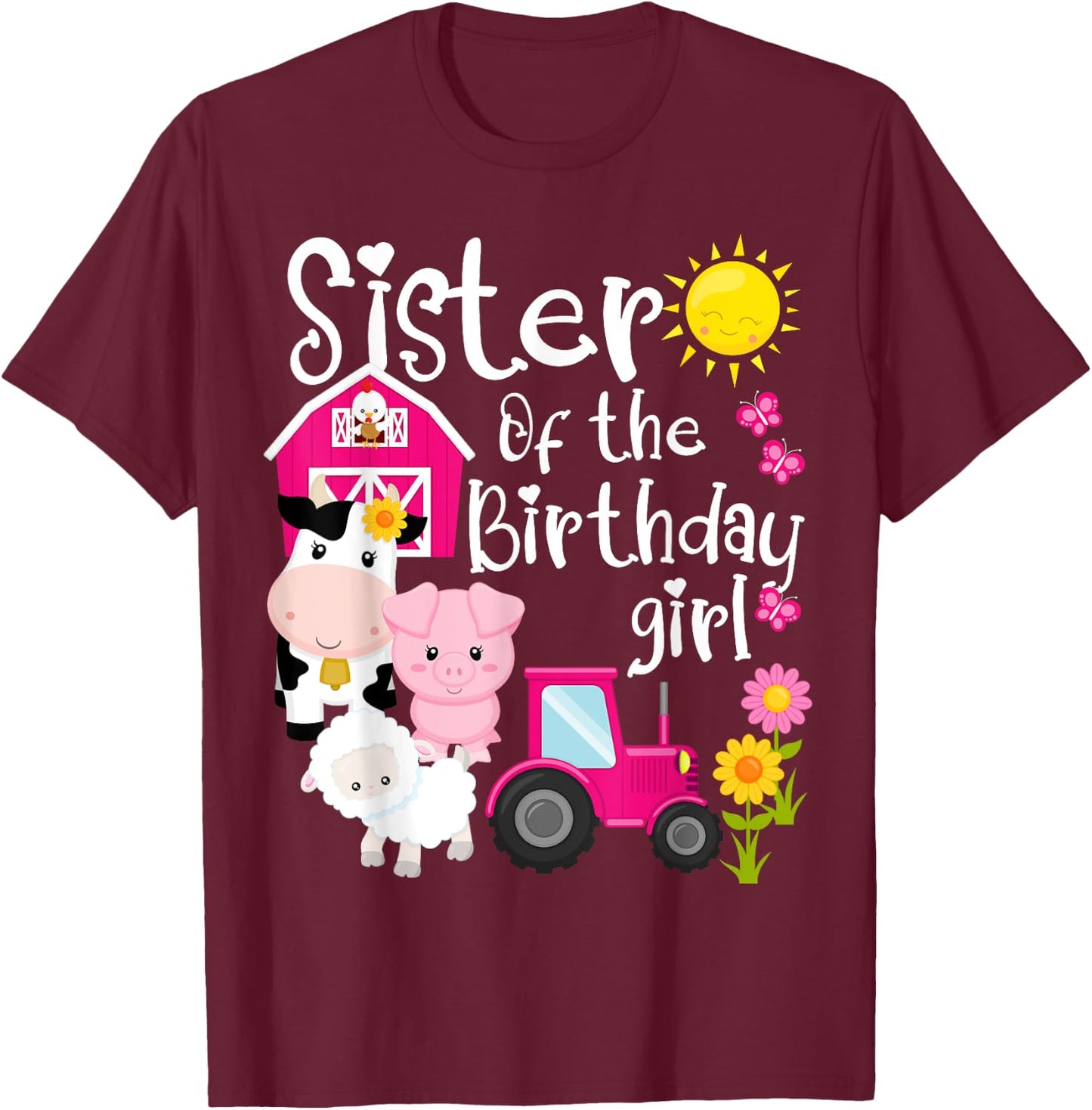Farm Animals Sister Of The Birthday Girl Party Barnyard T-Shirt - T-Shirt | Maroon