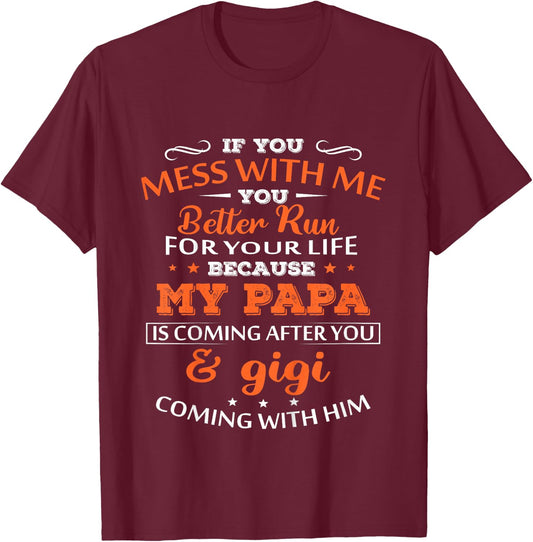 If You Mess With Me Better Run Your Life Papa And Gigi T-Shirt - T-Shirt | Maroon