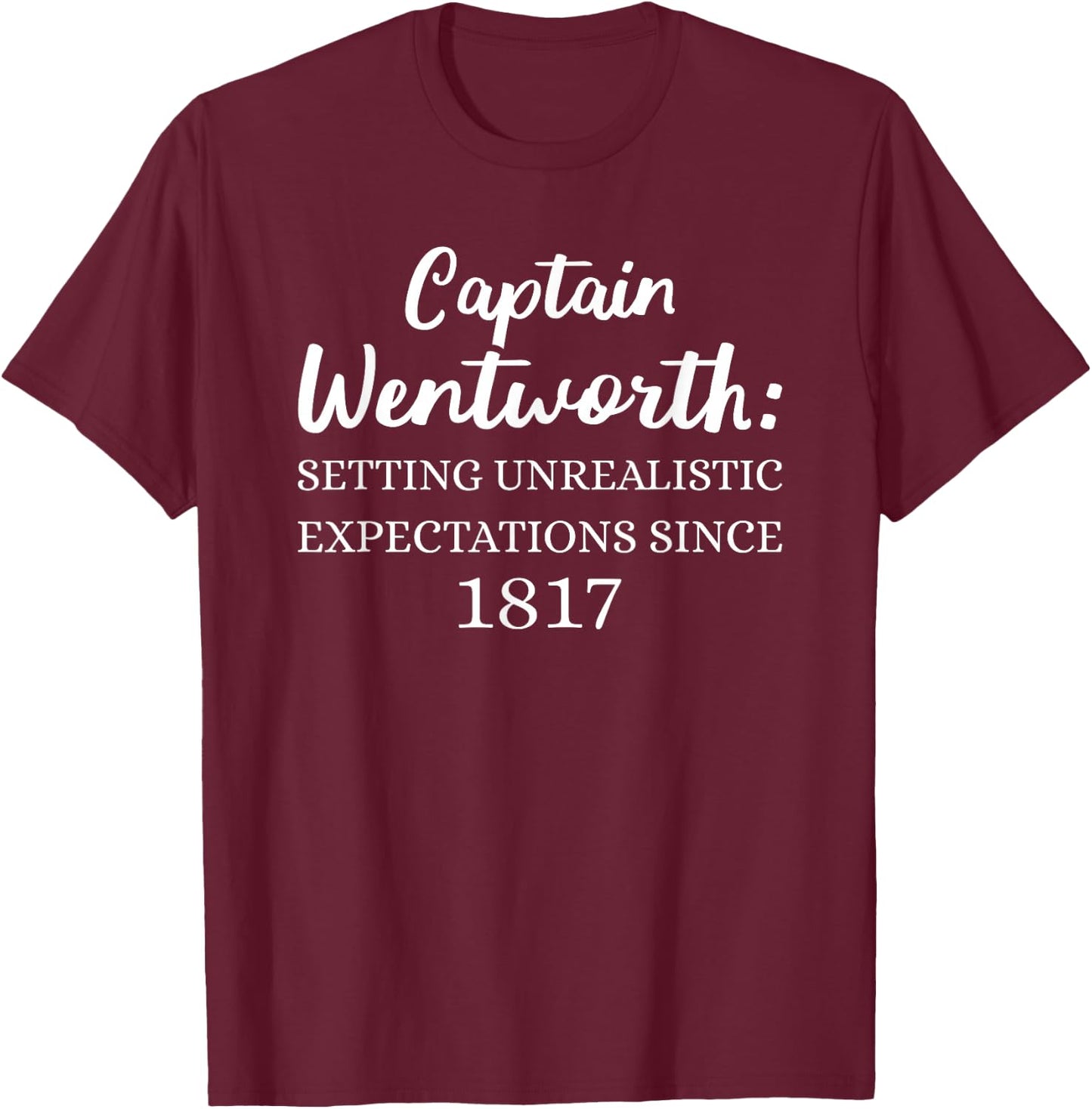 Captain Wentworth Expectations Jane Austen Persuasion T-Shirt - T-Shirt | Maroon