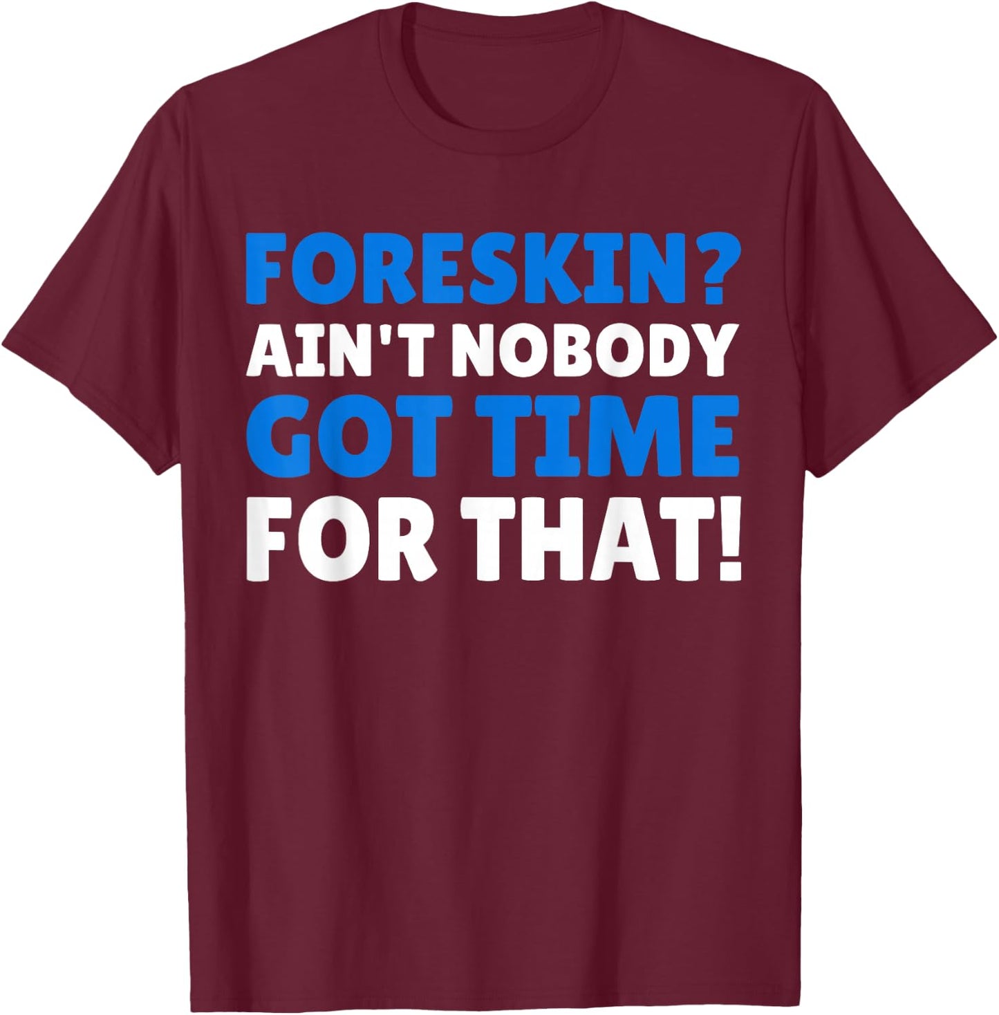 Circumcision Gifts & Funny Foreskin T-Shirt - T-Shirt | Maroon