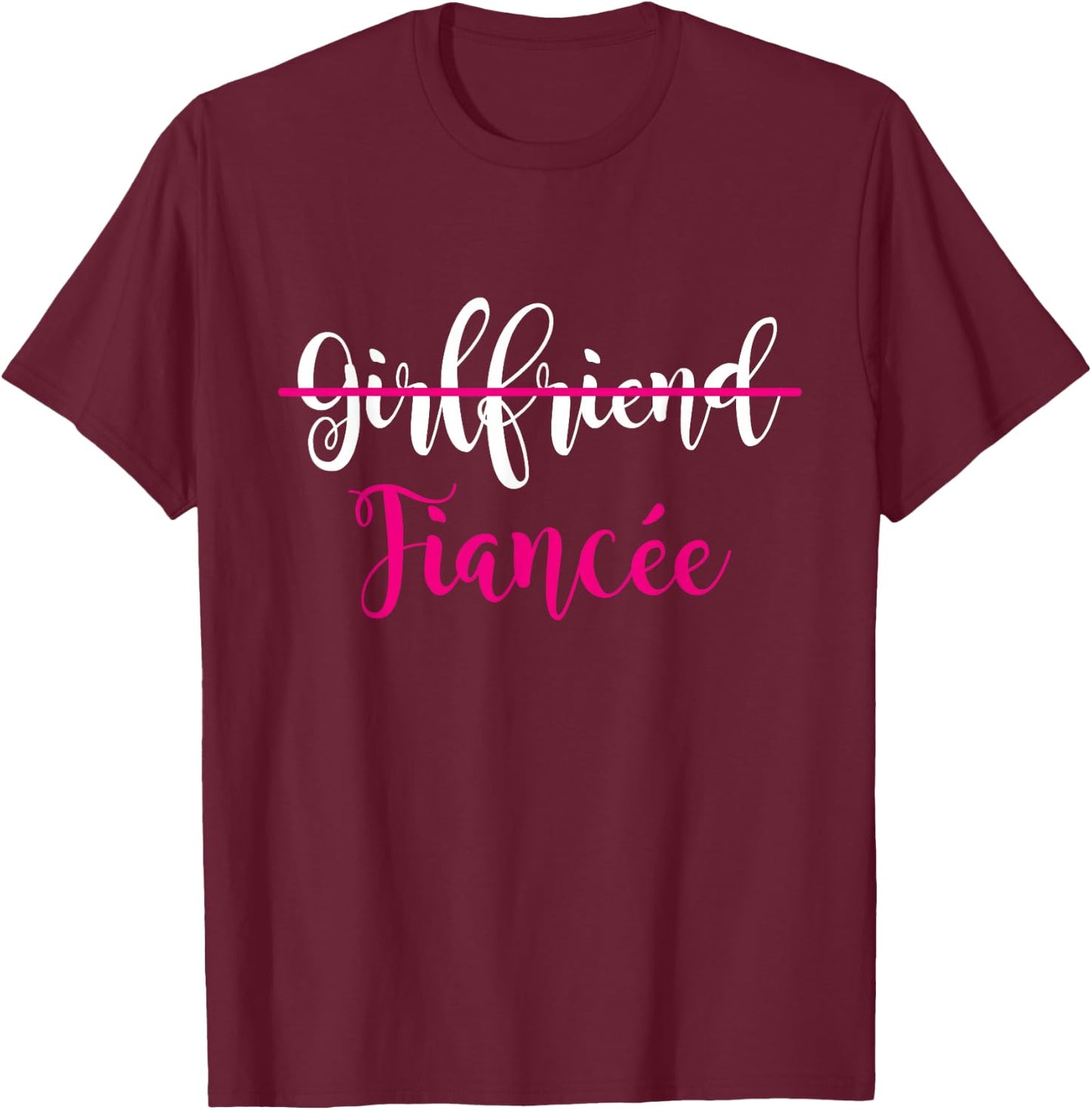 Girlfriend Fiancee Engagement Party Couple T-Shirt - T-Shirt | Maroon