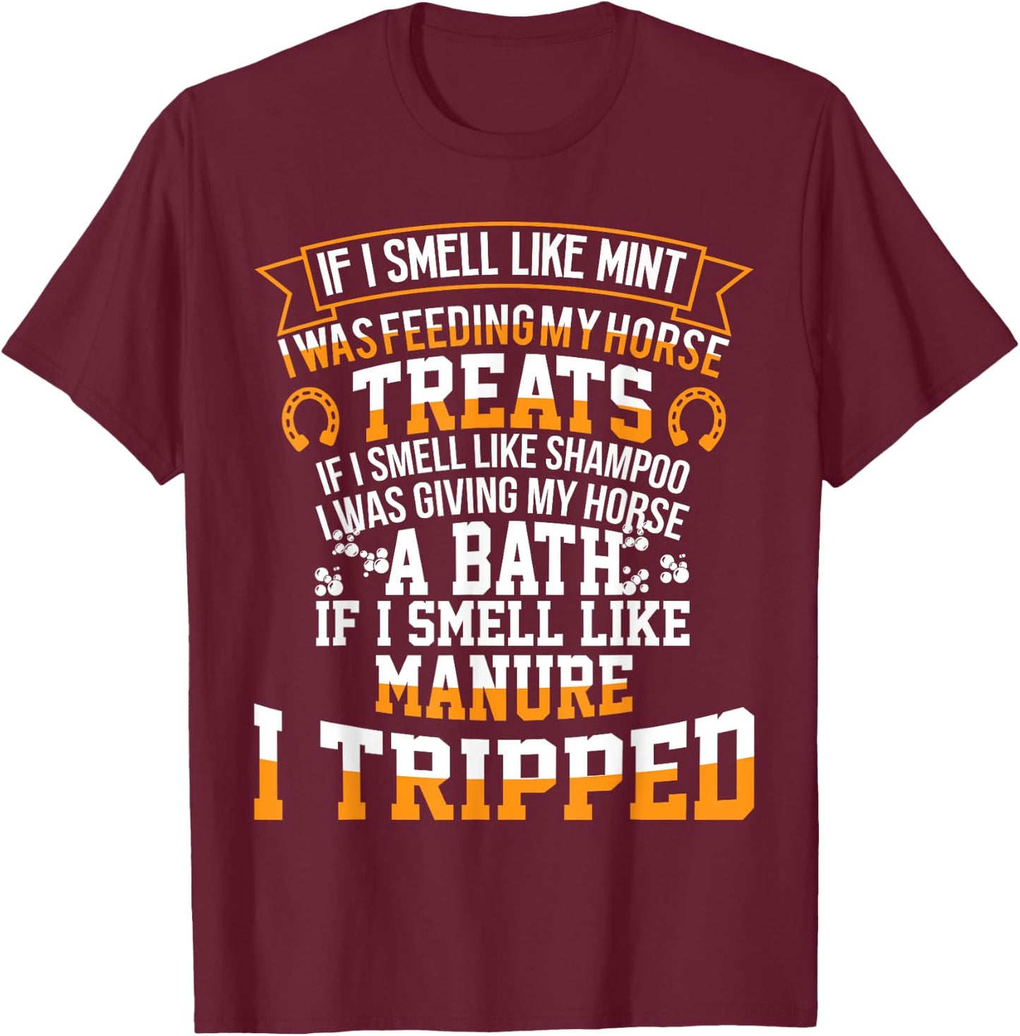 If I Smell Like Mint I Was Feeding My Horse Treats T-Shirt - T-Shirt | Maroon