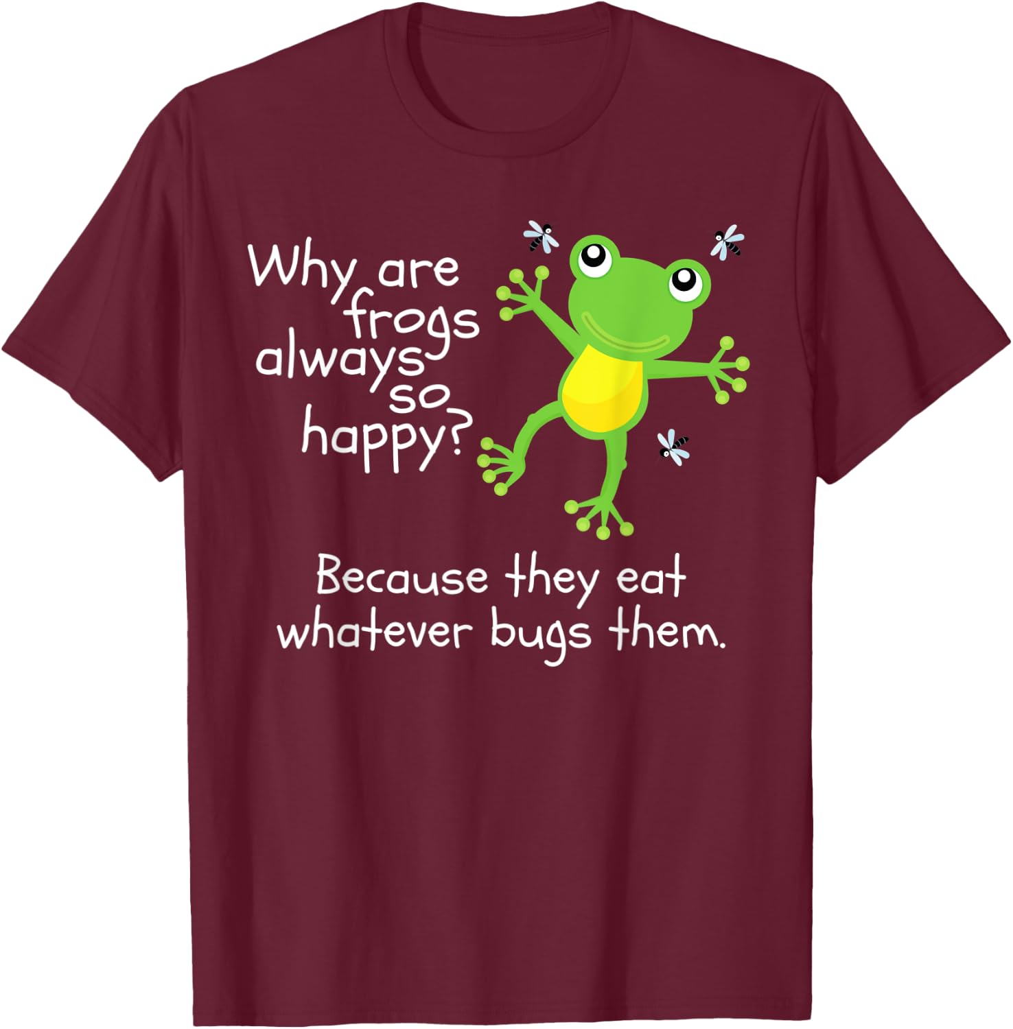 Why are Frogs Happy They Eat Whatever Bugs Them Kids Joke T-Shirt - T-Shirt | Maroon