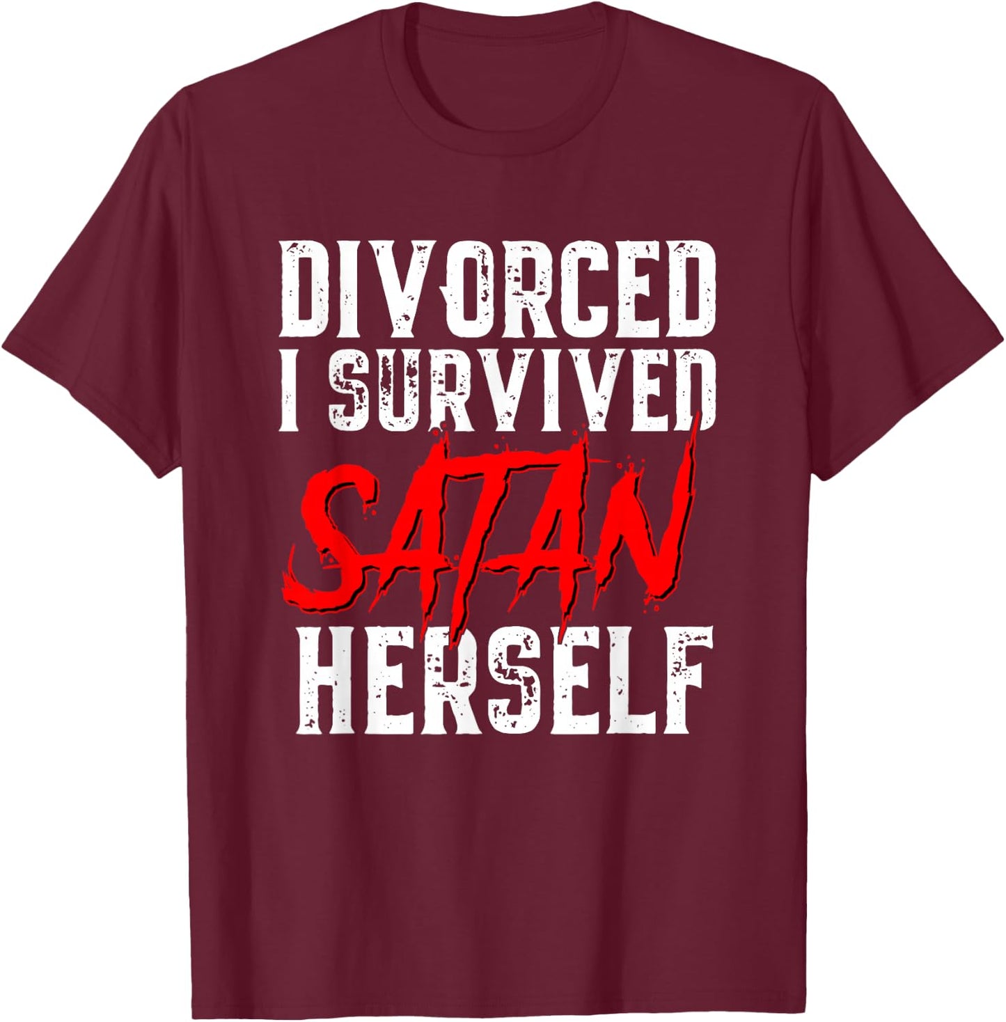 I Survived Satan Herself Funny Men's Divorce Announcement T-Shirt - T-Shirt | Maroon