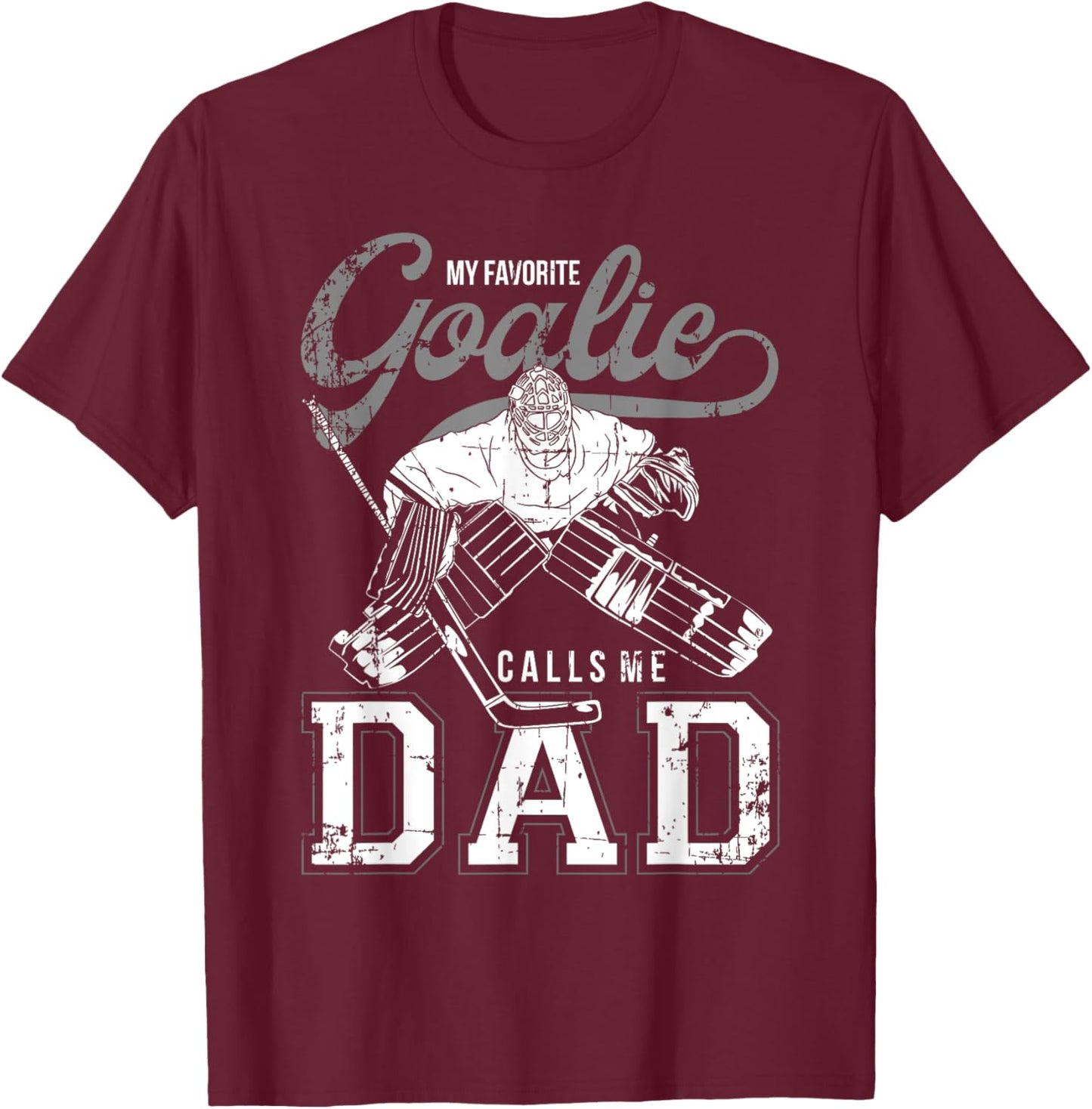 My Favorite Goalie Calls Me Dad Men Ice Hockey Player Sport T-Shirt - T-Shirt | Maroon