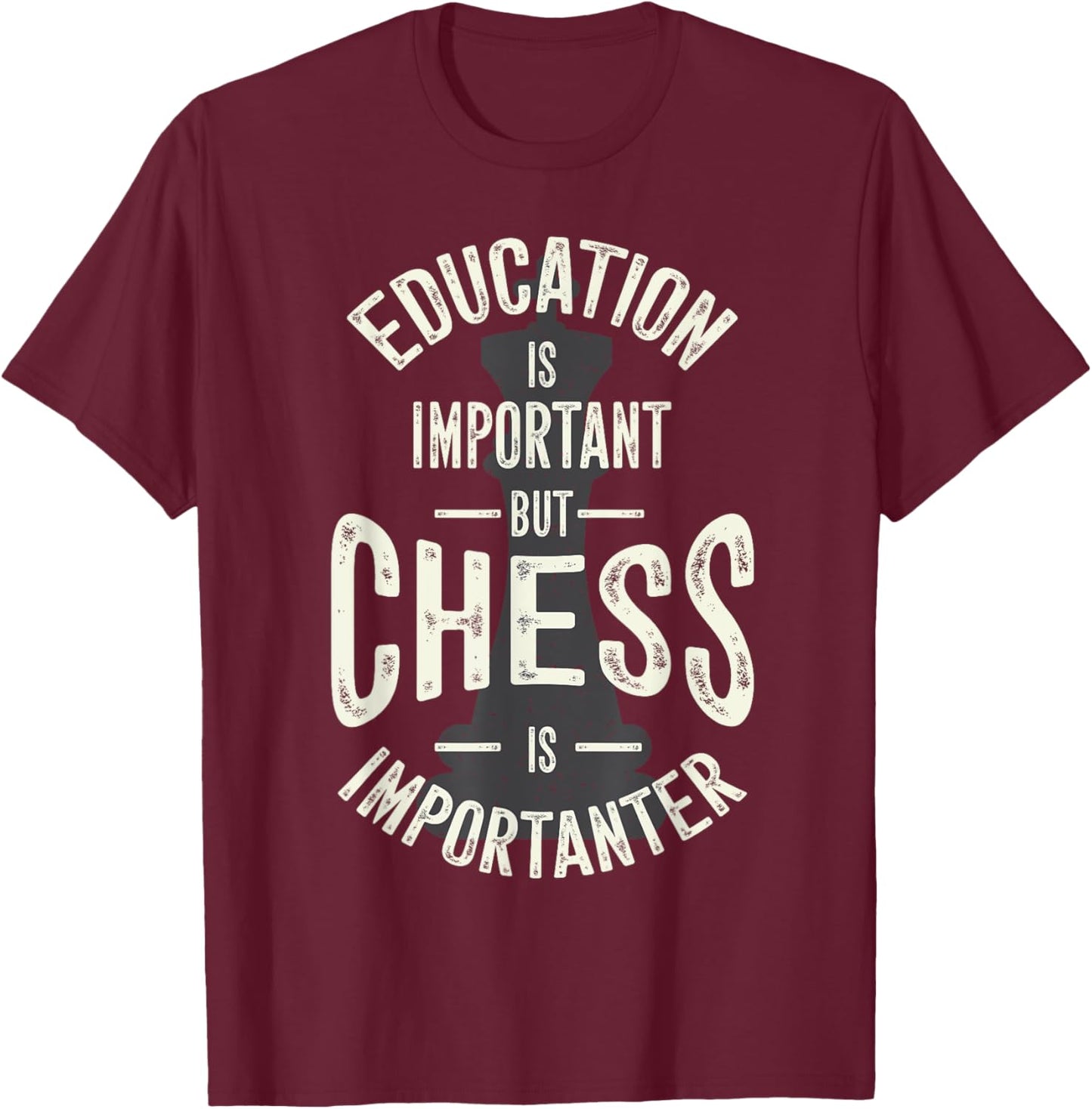 Cute Education Is Important But Chess Is Importanter Gift T-Shirt - T-Shirt | Maroon