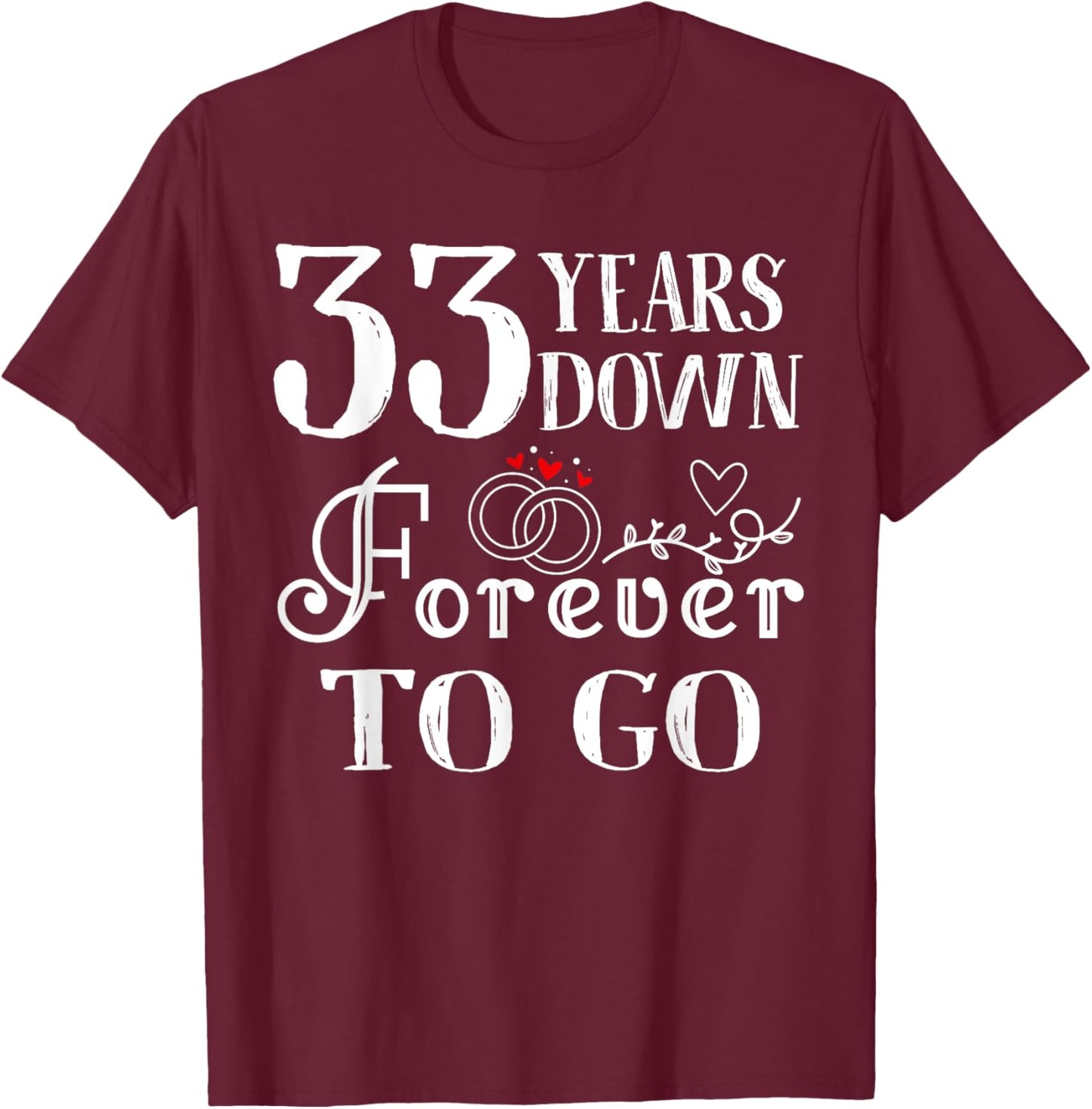 33 Years Down Forever to Go Couple 33rd Wedding Anniversary T-Shirt - T-Shirt | Maroon