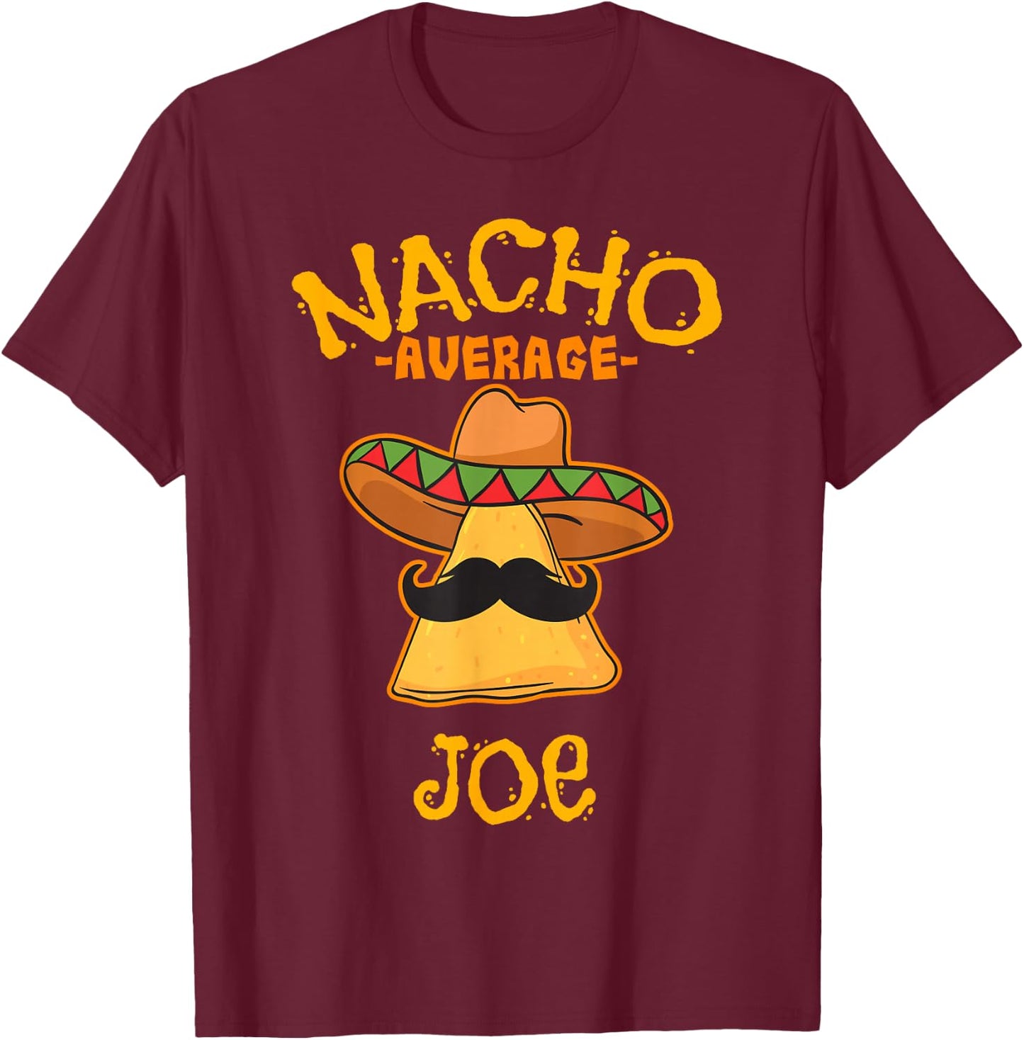Nacho Average Joe Personalized Name Funny Taco T-Shirt - T-Shirt | Maroon