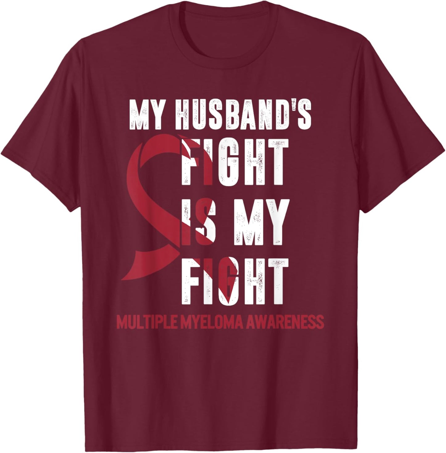 Multiple Myeloma Awareness My Husband Fight Burgundy Ribbon T-Shirt - T-Shirt | Maroon