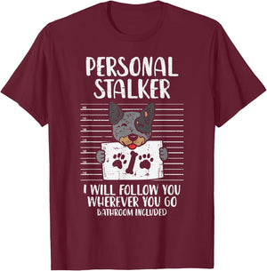 Personal Stalker Heeler Animal Pet Red Blue Cattle Dog Gift Men Women Kids T-Shirt - T-Shirt | Maroon