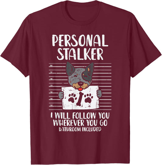 Personal Stalker Heeler Animal Pet Red Blue Cattle Dog Gift Men Women Kids T-Shirt - T-Shirt | Maroon