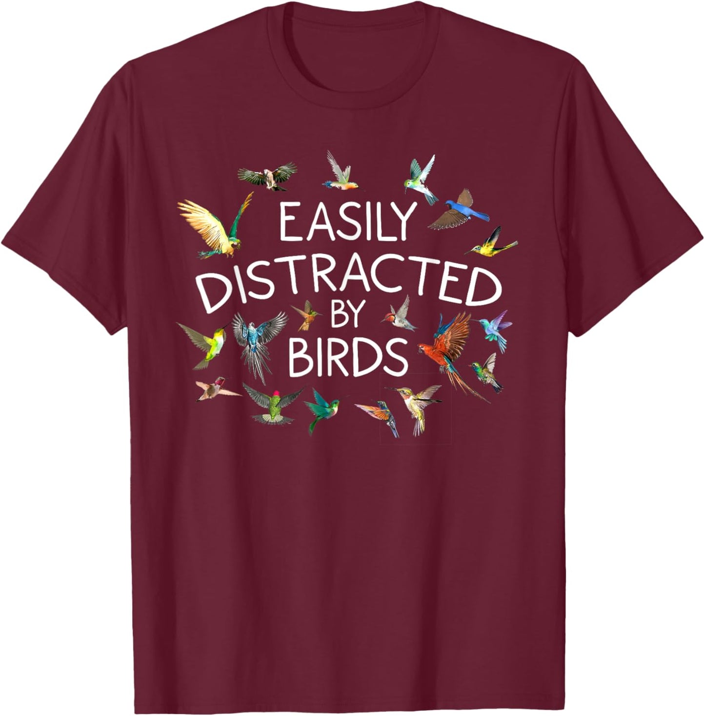 Funny Easily Distracted By Birds Cool Bird Gift Men Women T-Shirt - T-Shirt | Maroon