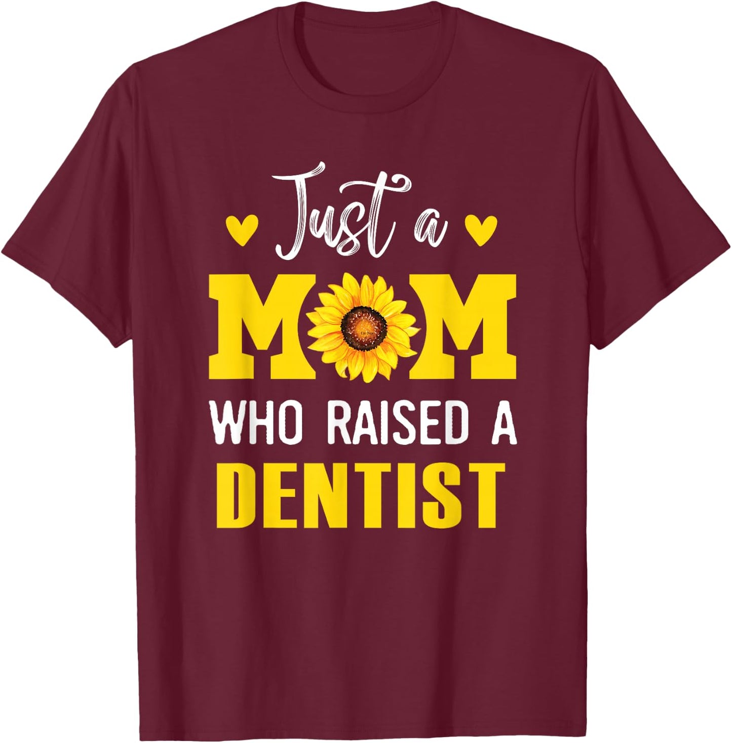 Funny Mother's Day Just A Mom Who Raised A Dentist Mom T-Shirt - T-Shirt | Maroon