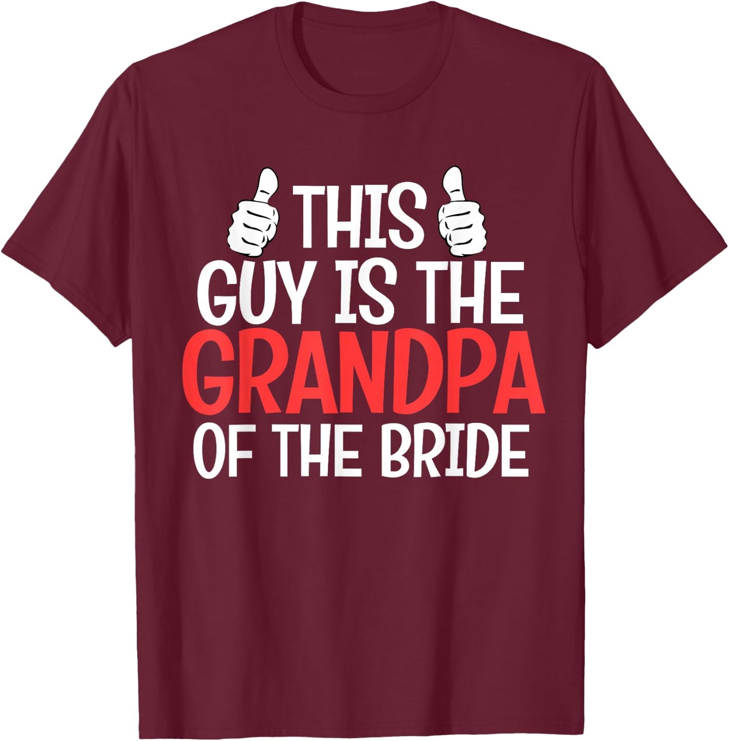 Grandpa of the Bride Wedding Bride Grandfather Men Dad T-Shirt - T-Shirt | Maroon
