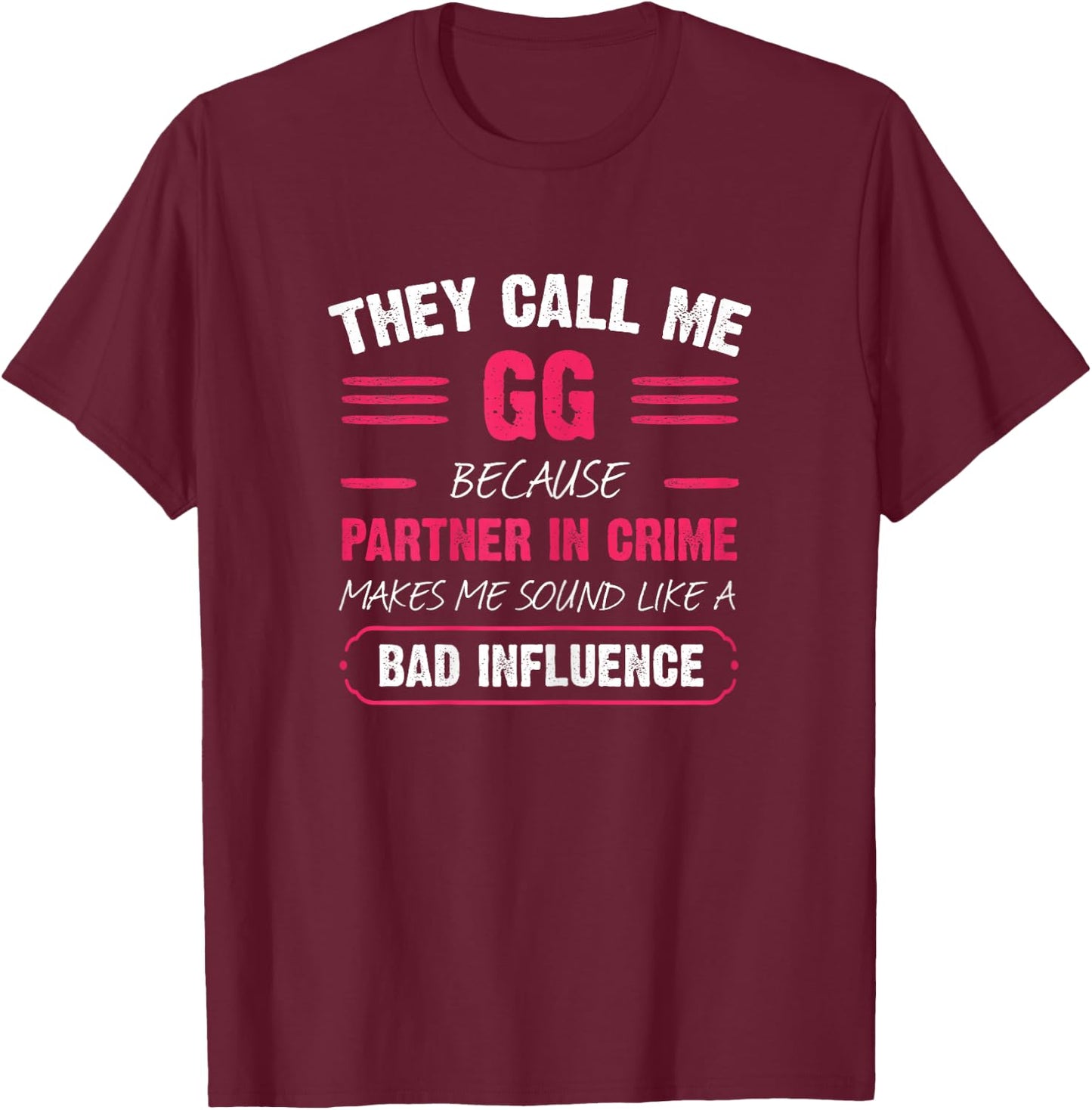 They Call Me GG Because Partner In Crime Funny T-Shirt - T-Shirt | Maroon