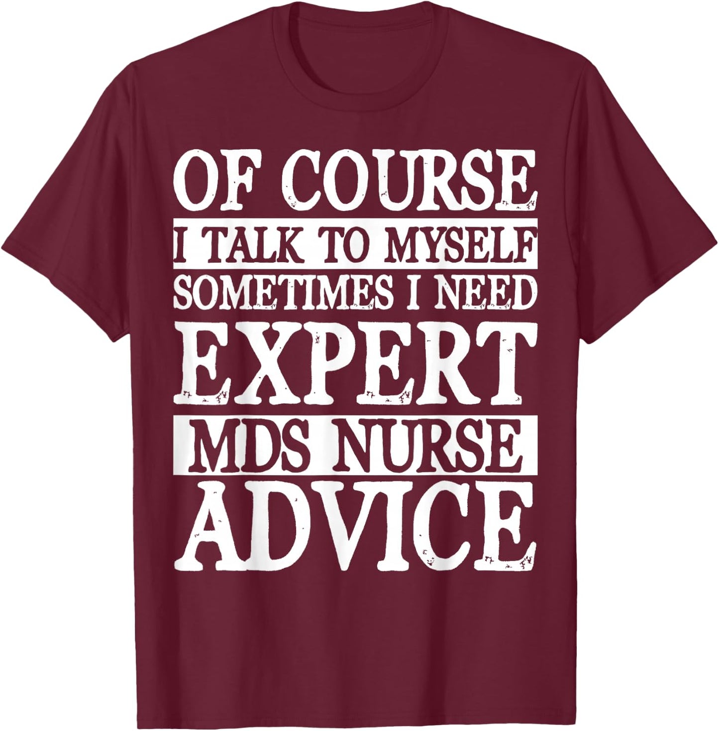 MDS Nurse Apparel - Awesome Funny Nurses Design T-Shirt - T-Shirt | Maroon