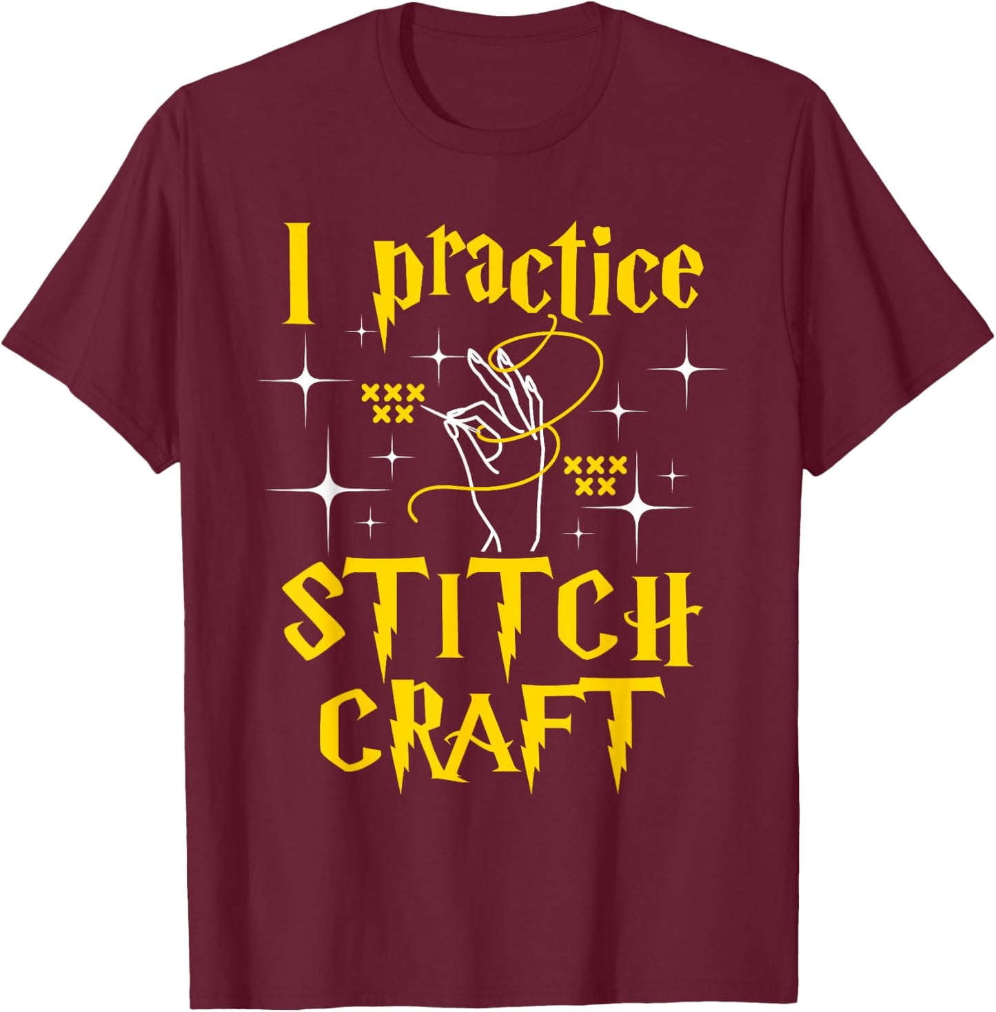 I Practice Stitch Craft - Cross Stitching Cross Stitcher T-Shirt - T-Shirt | Maroon