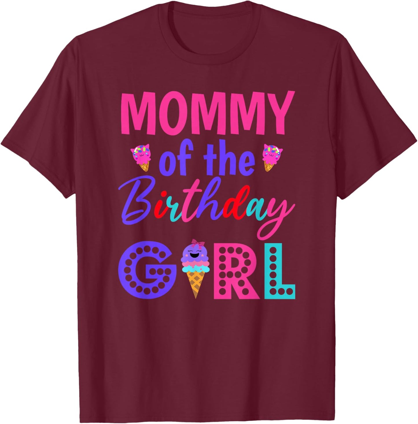 Mommy of The Birthday for Girl Mom Ice Cream First Birthday T-Shirt - T-Shirt | Maroon