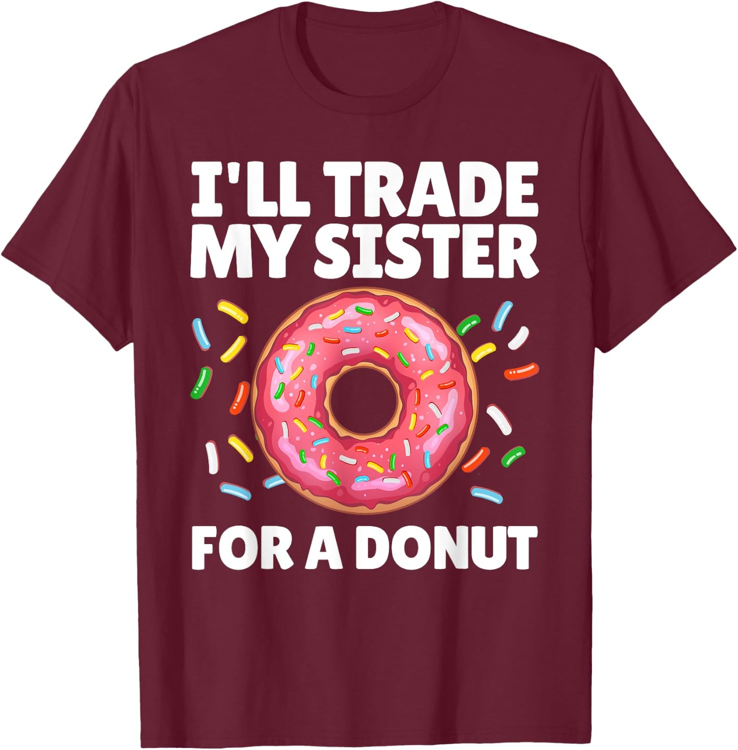 Funny Donut Art For Brother Sister Doughnut Donut Lover T-Shirt - T-Shirt | Maroon