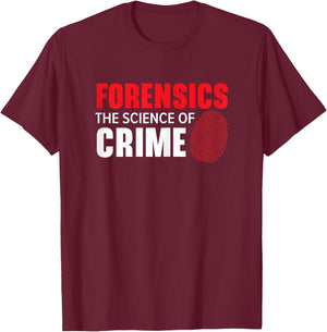 Forensics The Science of Crime Forensic Scientist T-Shirt - T-Shirt | Maroon