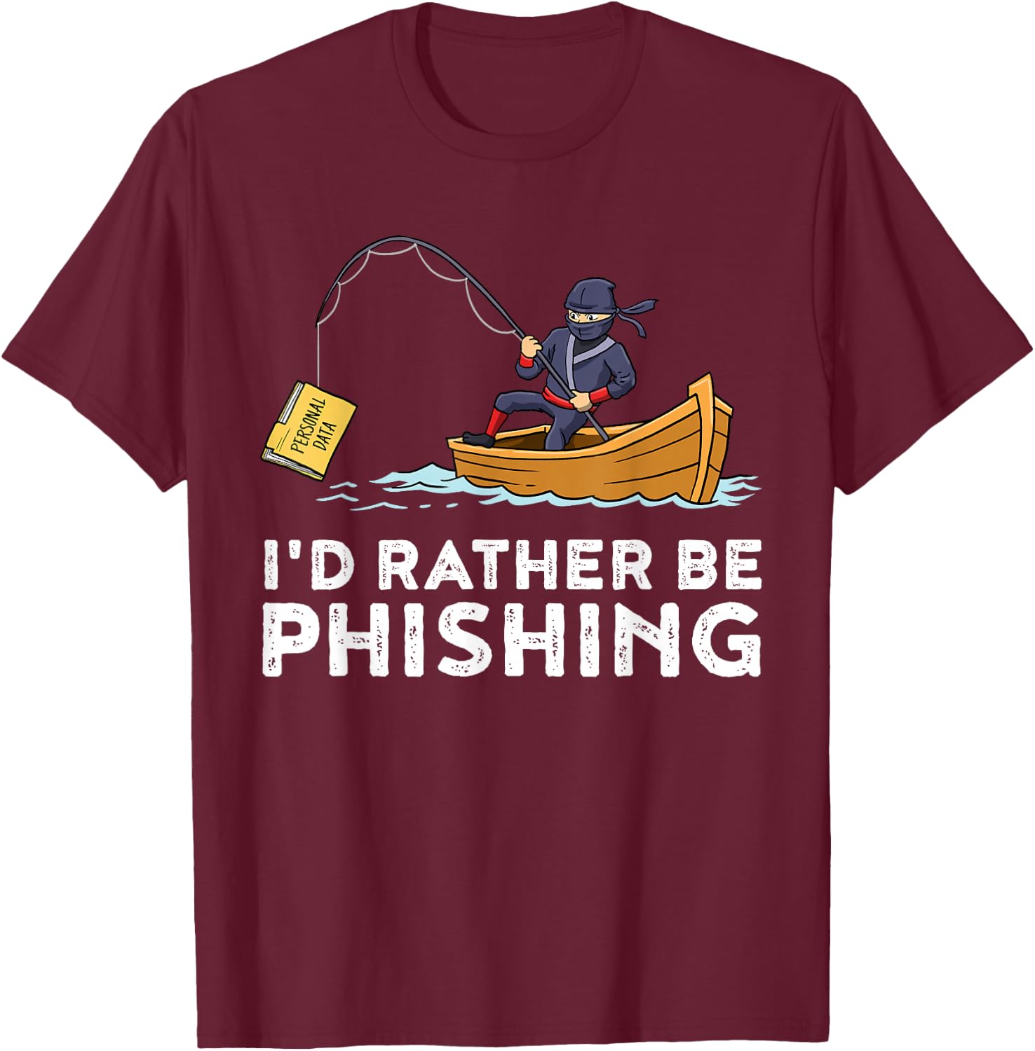 I would rather be phishing T-Shirt - T-Shirt | Maroon