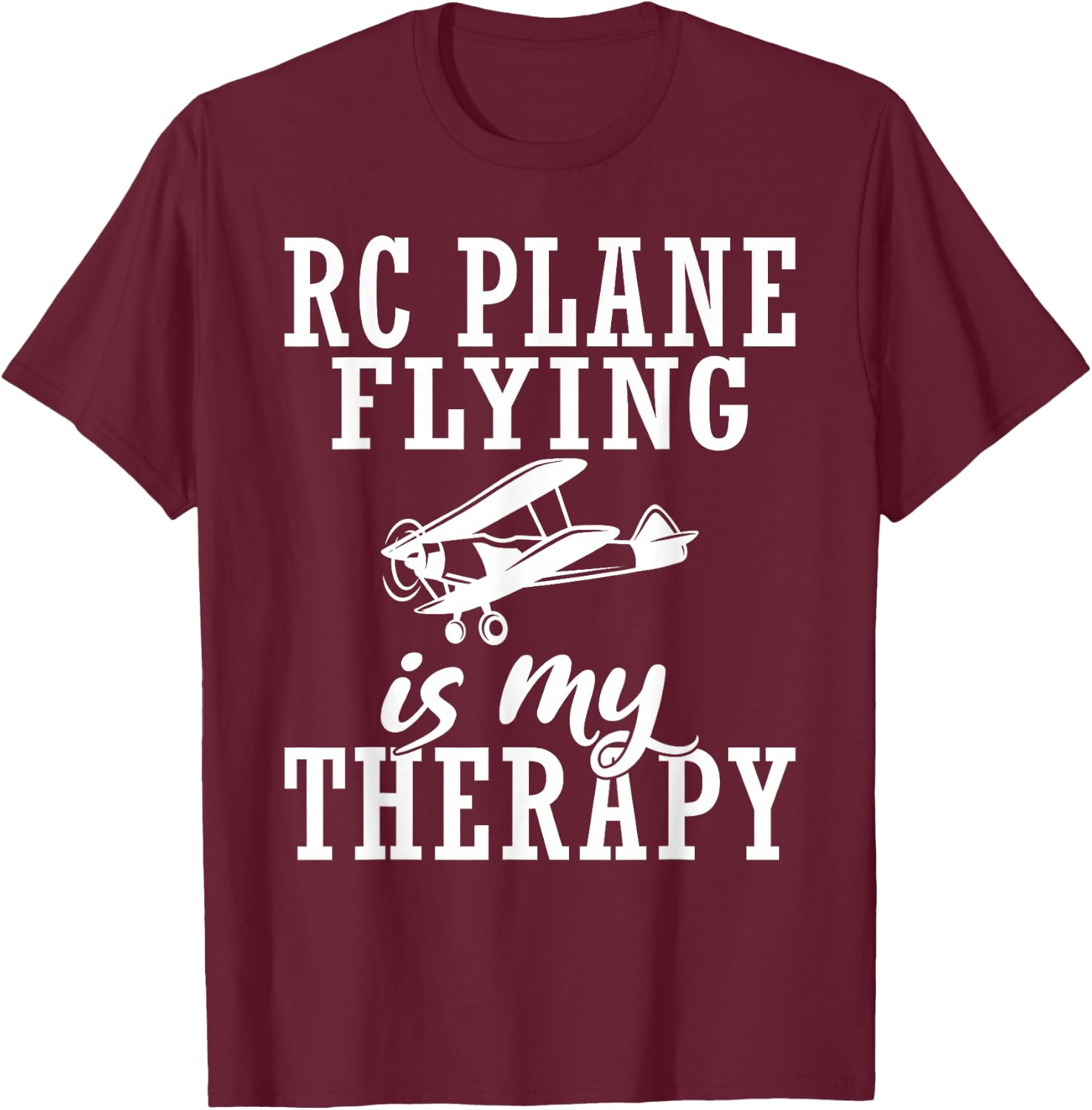 RC Plane Flying is my Therapy RC Plane T-Shirt - T-Shirt | Maroon