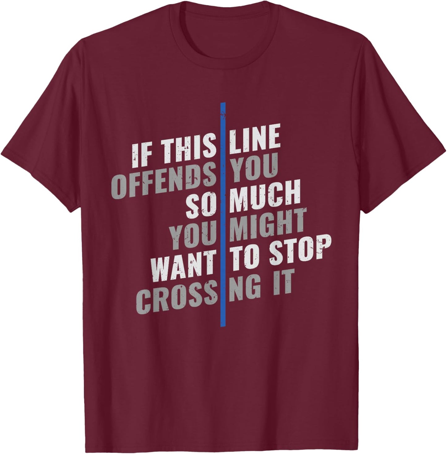 If This Line Offends You Police Officer Cop Back The Blue T-Shirt - T-Shirt | Maroon