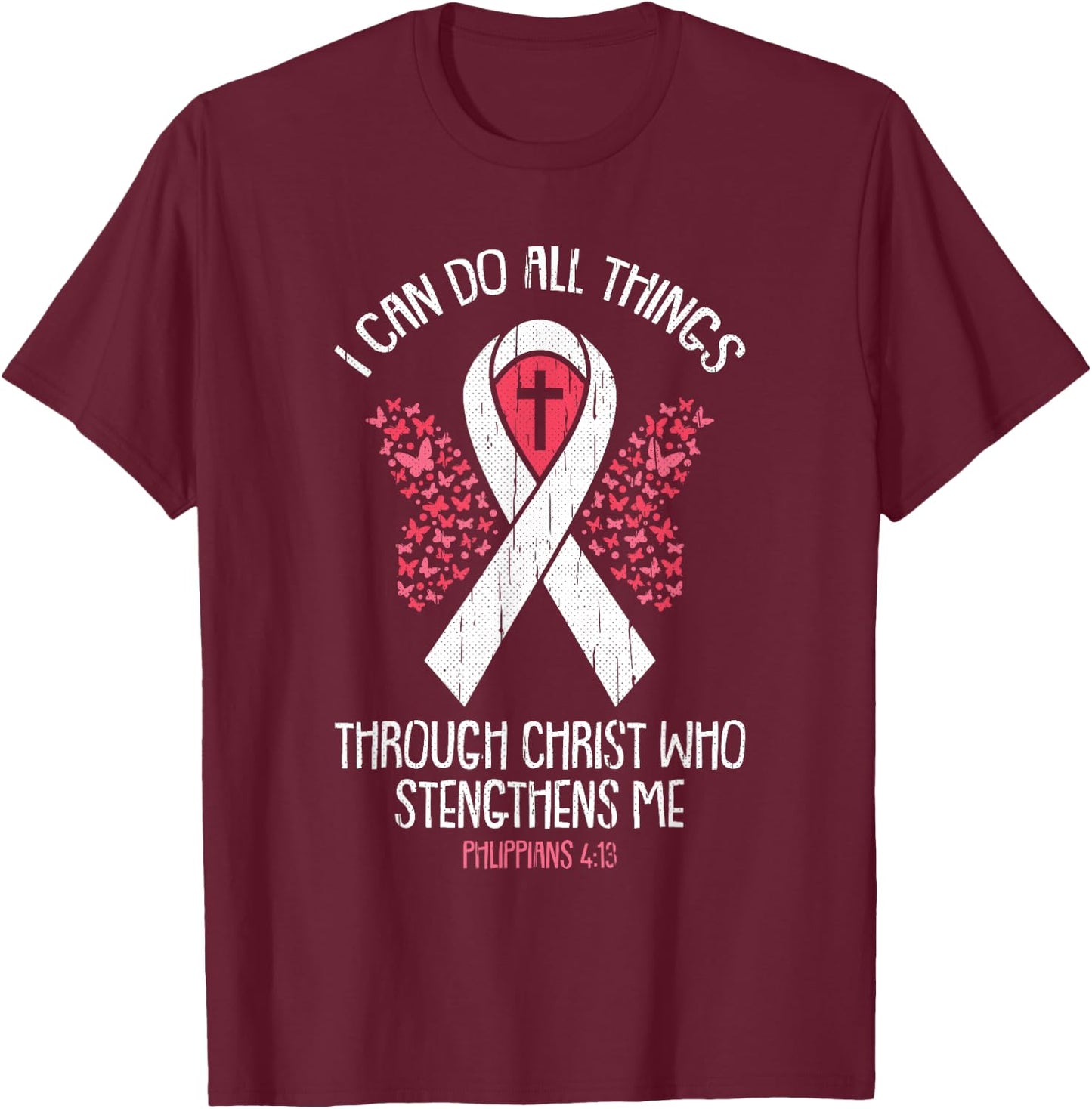 I Can Do All Things Through Christ Breast Cancer Awareness T-Shirt - T-Shirt | Maroon