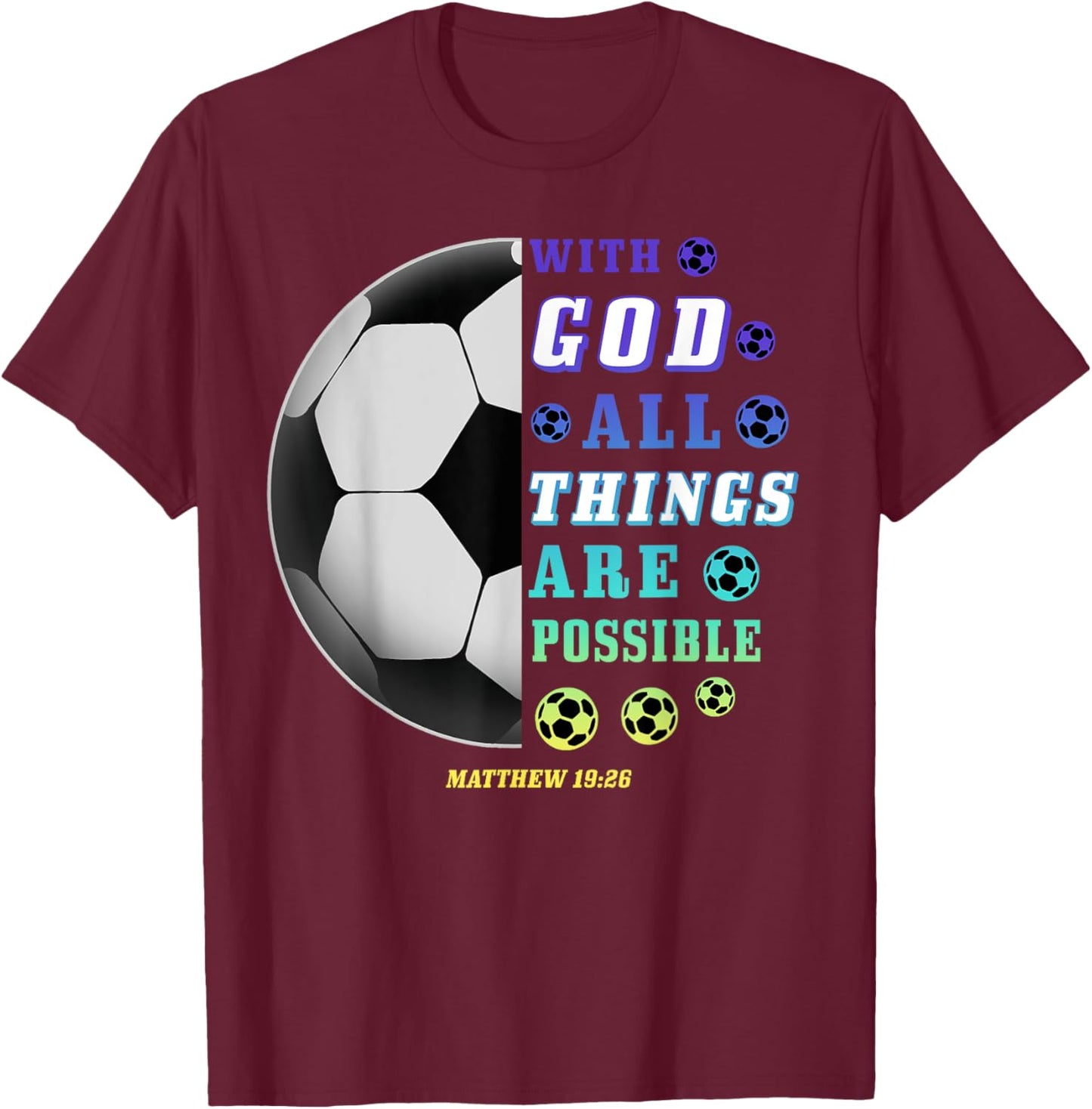 With God All Things Are Possible Playing Soccer Christian T-Shirt - T-Shirt | Maroon