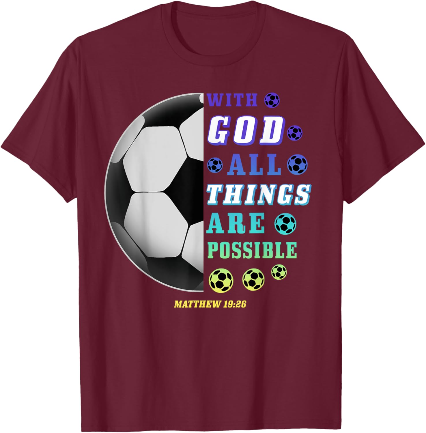 With God All Things Are Possible Playing Soccer Christian T-Shirt - T-Shirt | Maroon