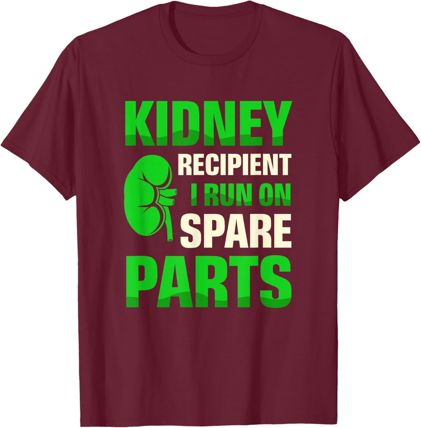 Kidney Recipient I Run On Spare Parts Organ Donation T-Shirt - T-Shirt | Maroon