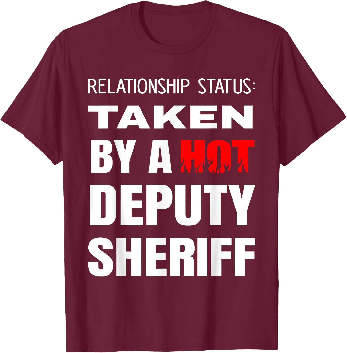 Relationship Status: Taken By A Hot Deputy Sheriff Boyfriend T-Shirt - T-Shirt | Maroon