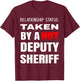 Relationship Status: Taken By A Hot Deputy Sheriff Boyfriend T-Shirt - T-Shirt | Maroon