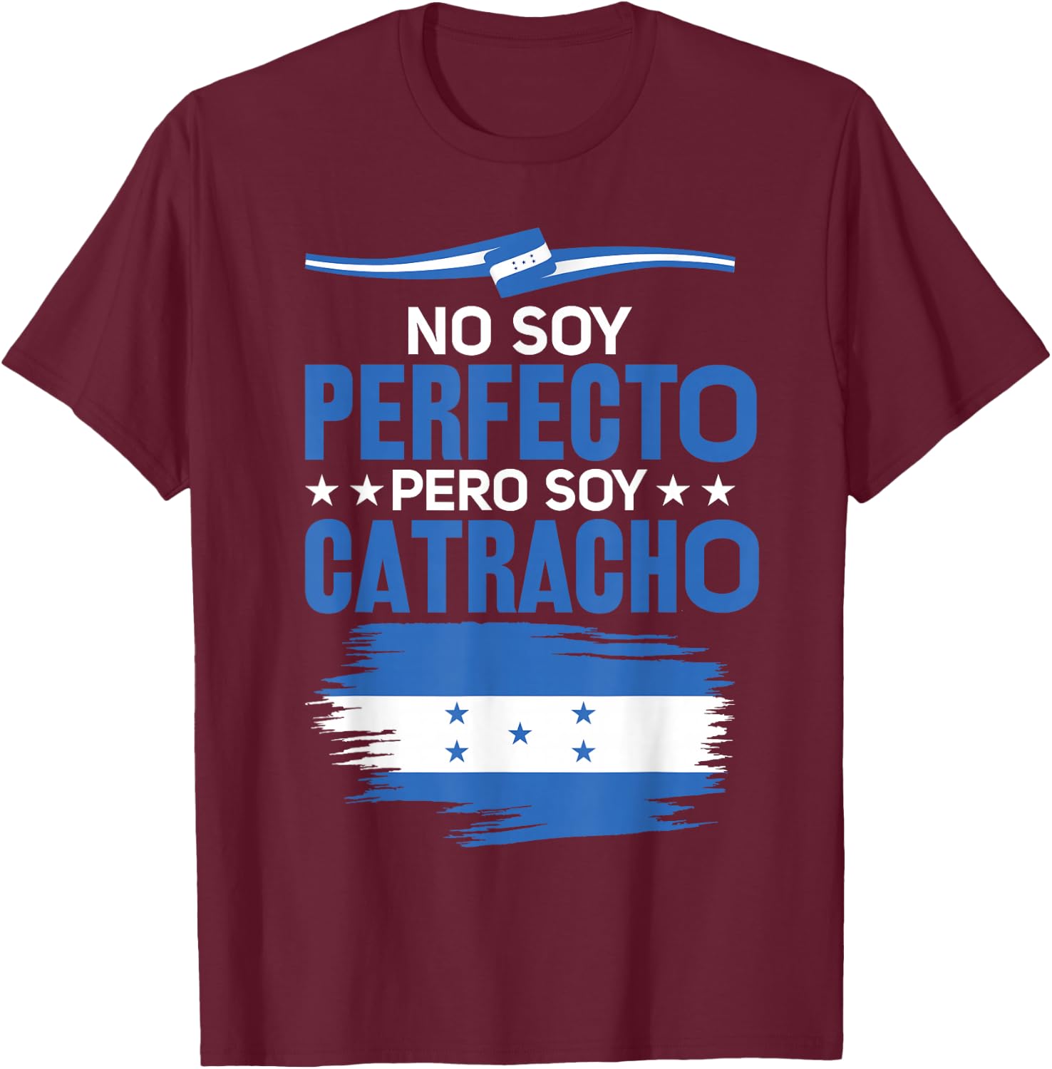 No Soy Perfecto Pero Soy Catracho Honduras Flag Map T-Shirt - T-Shirt | Maroon