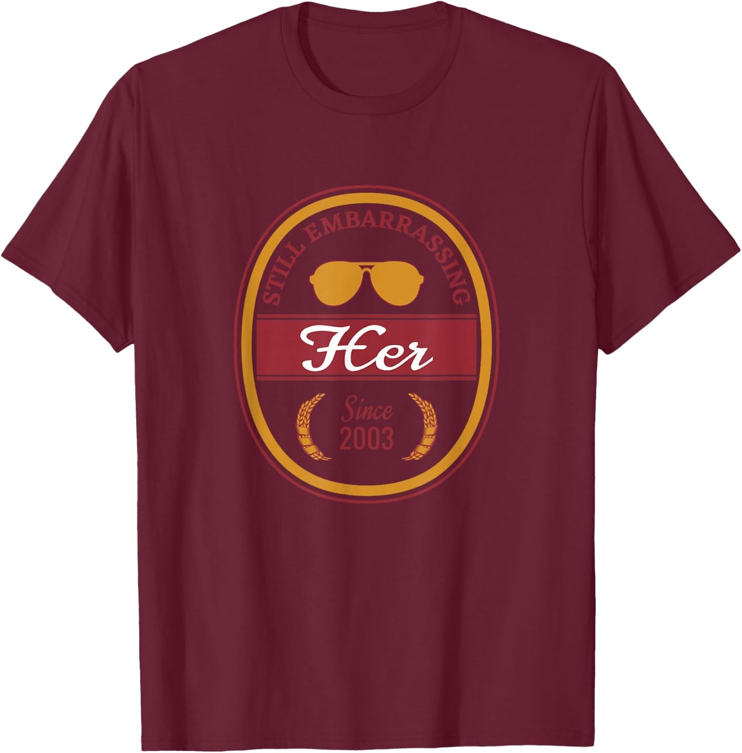 Still Embarrassing Her Since 2003 Marriage Anniversary T-Shirt - T-Shirt | Maroon