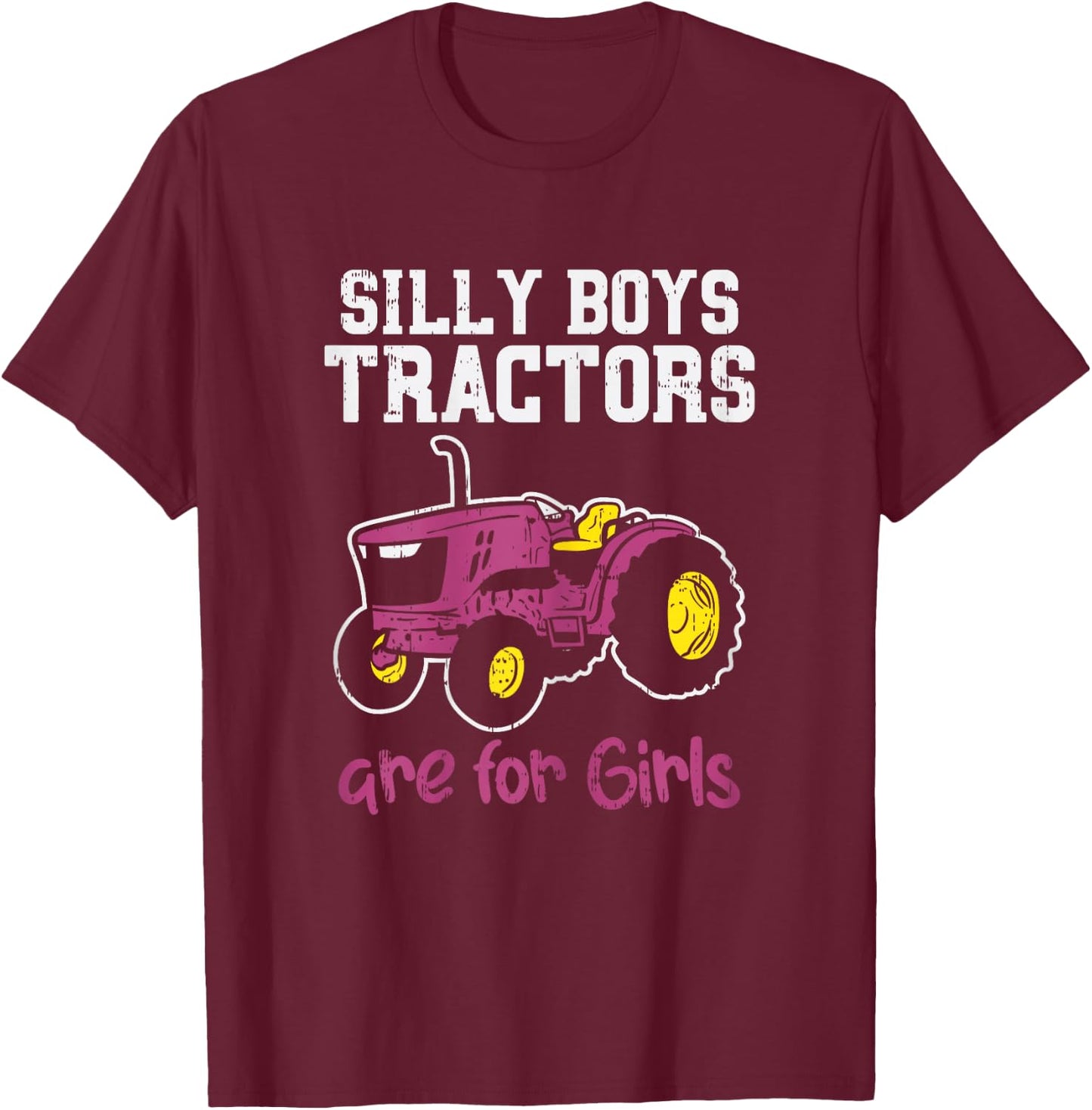 Silly Boys Tractors Girls Farm Truck Farming Farmer Gift T-Shirt - T-Shirt | Maroon